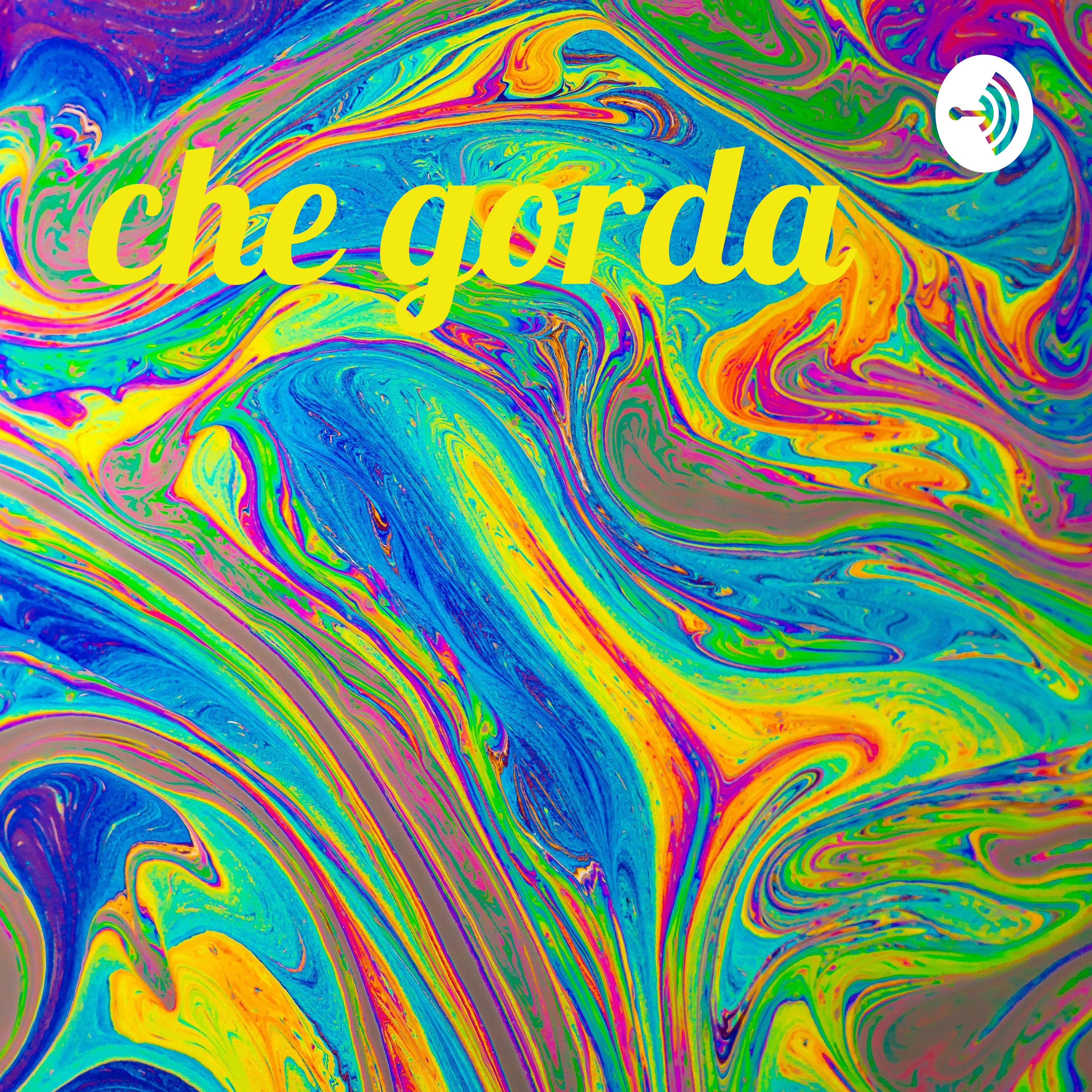 Che gorda podcast artwork