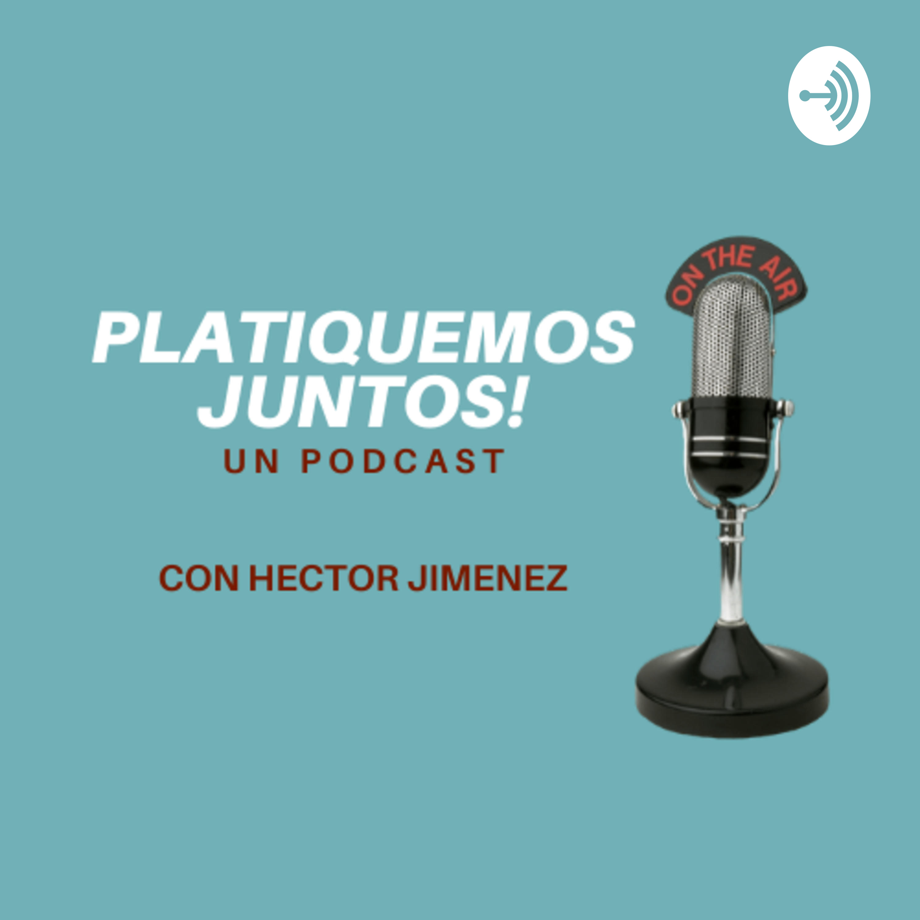 Platiquemos Juntos! un podcast con Hector Jimenez.