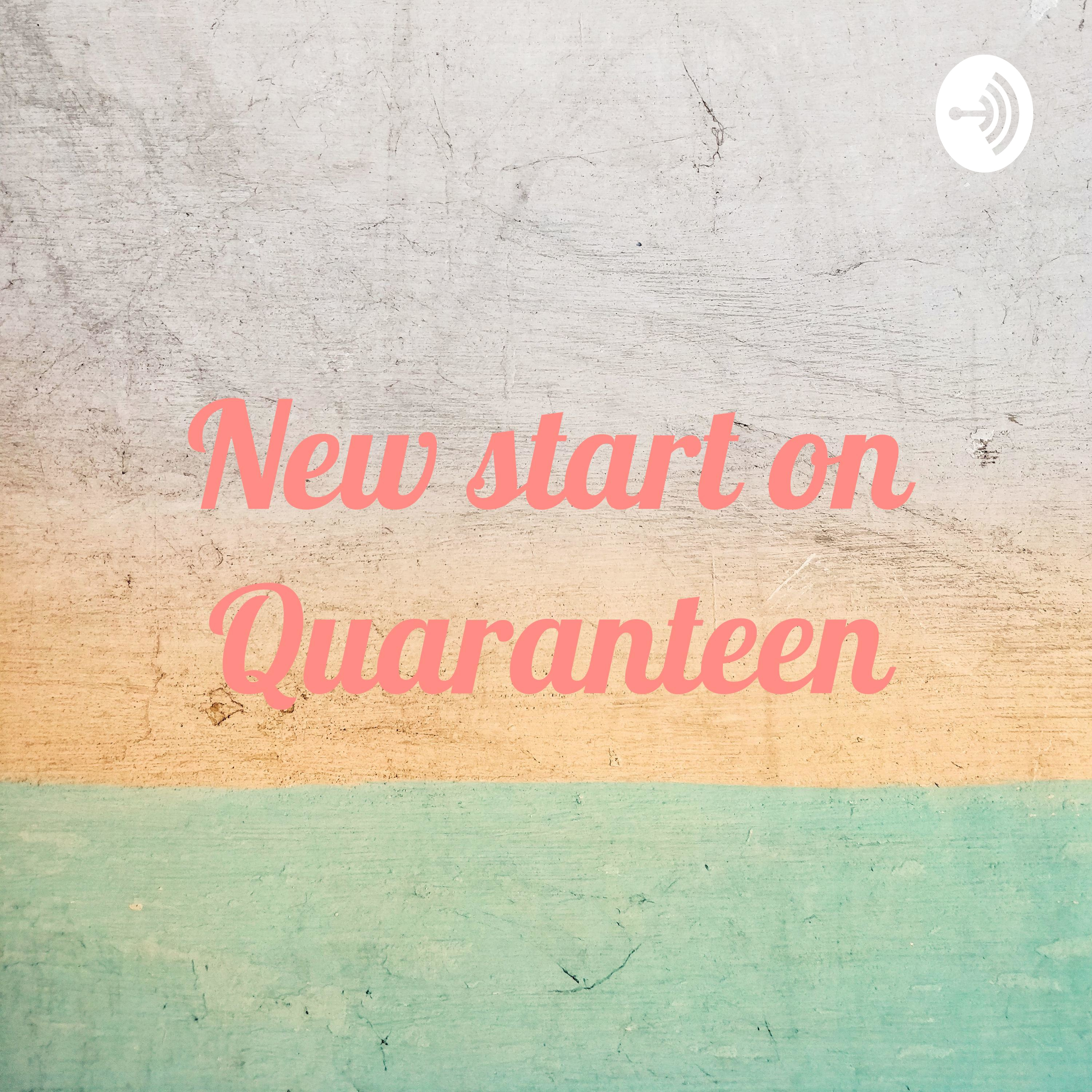 New start on Quaranteen