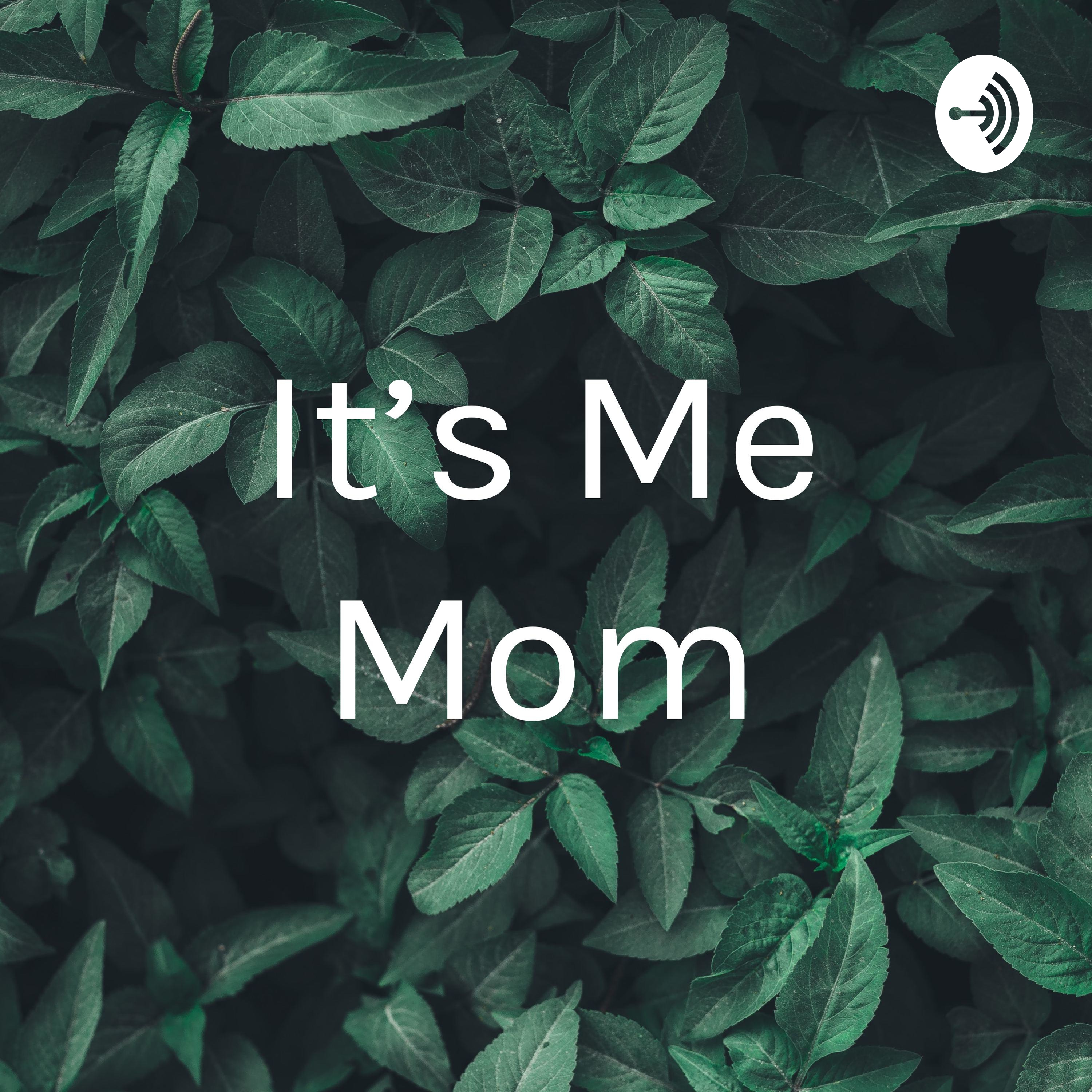 It's Me Mom