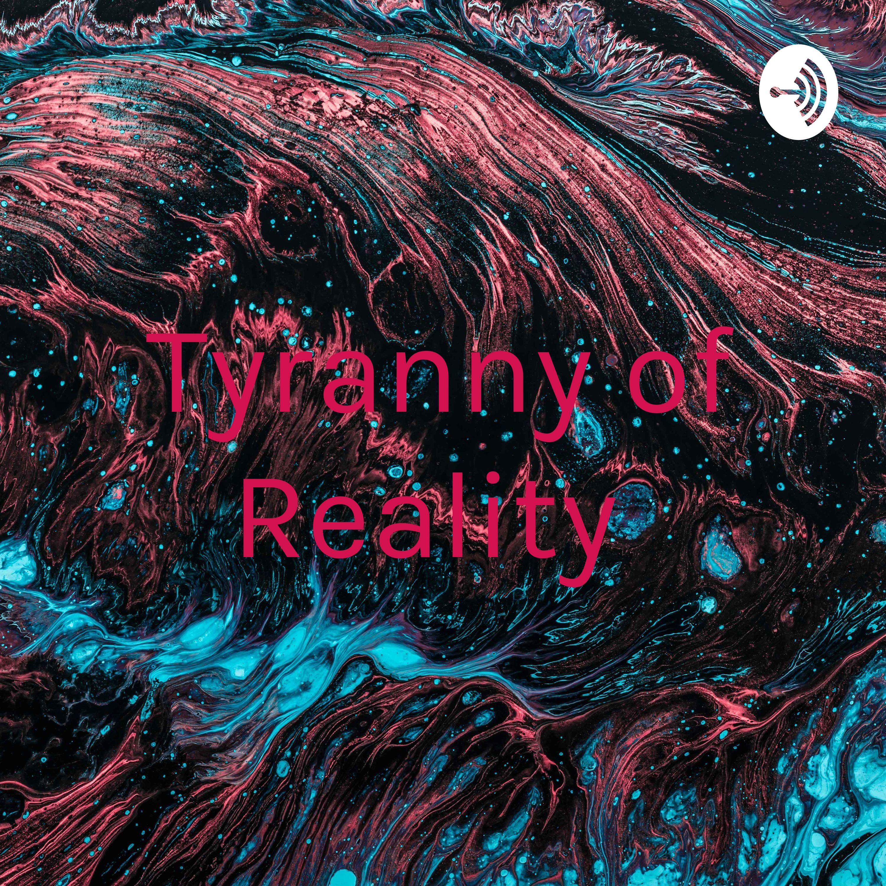 Tyranny of Reality
