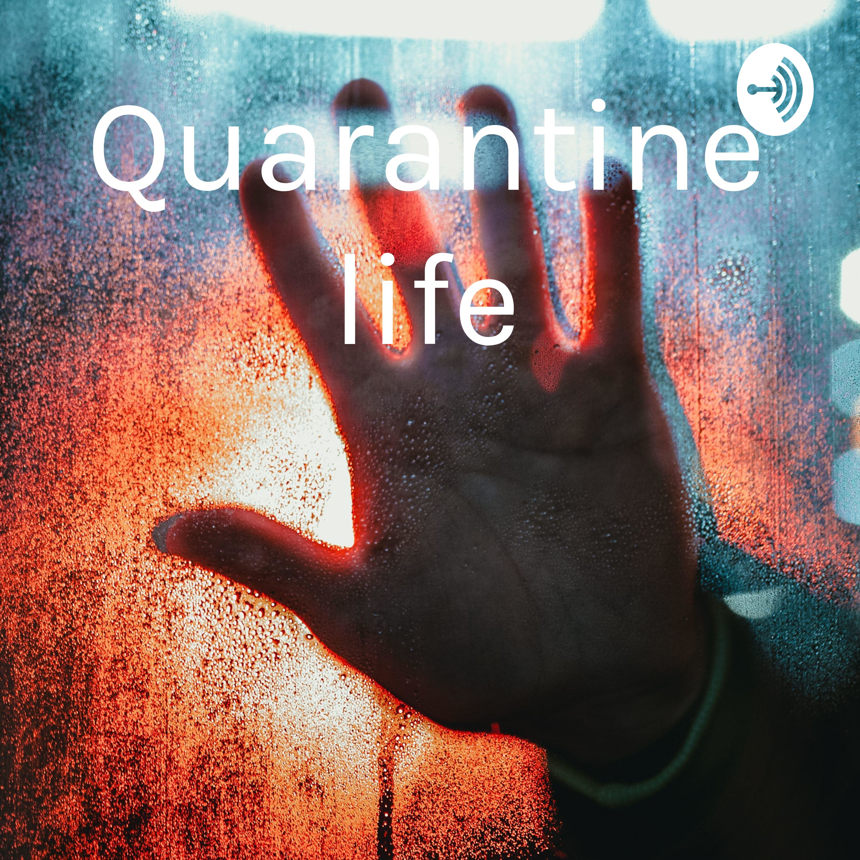 Quarantine life
