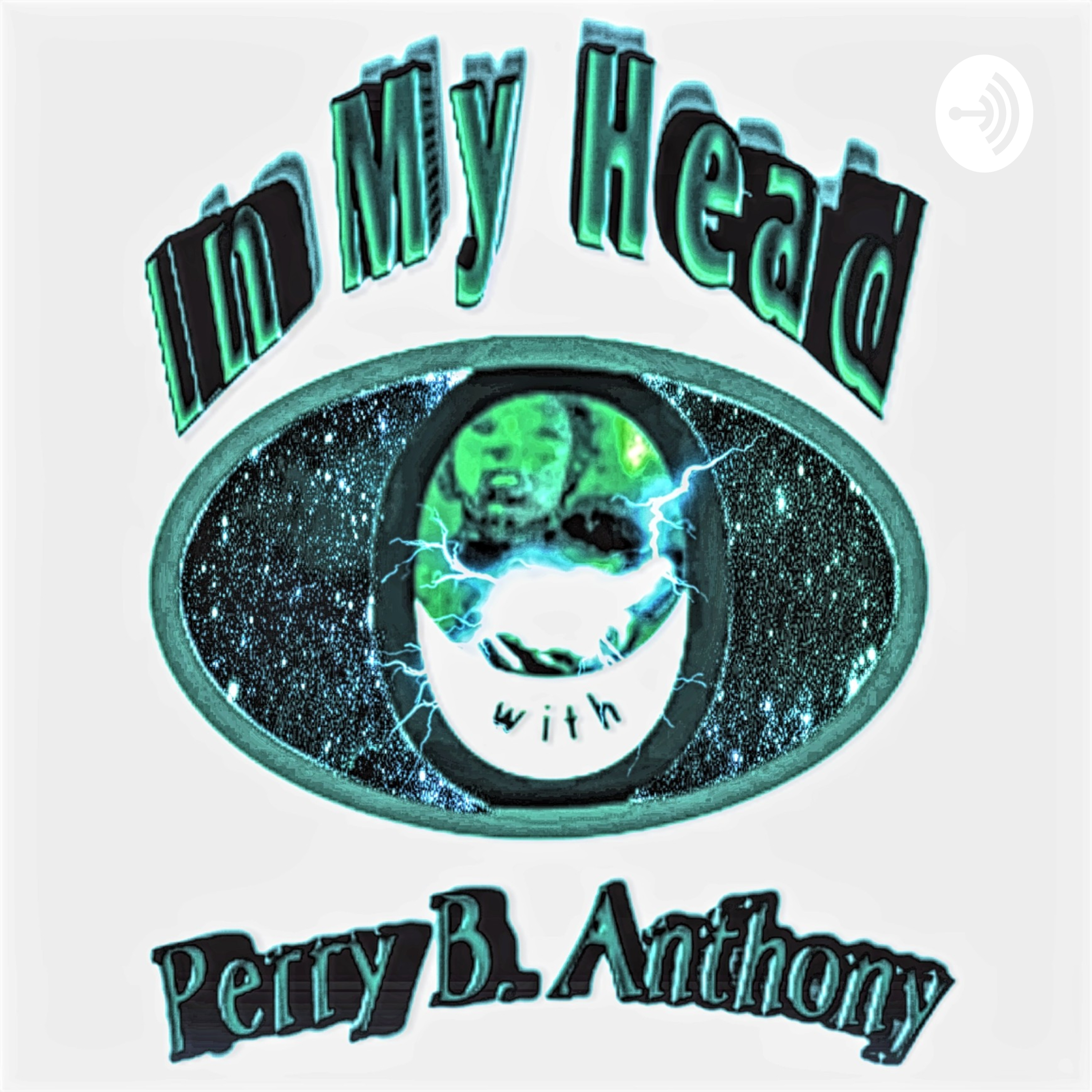 In My Head with Perry B. Anthony