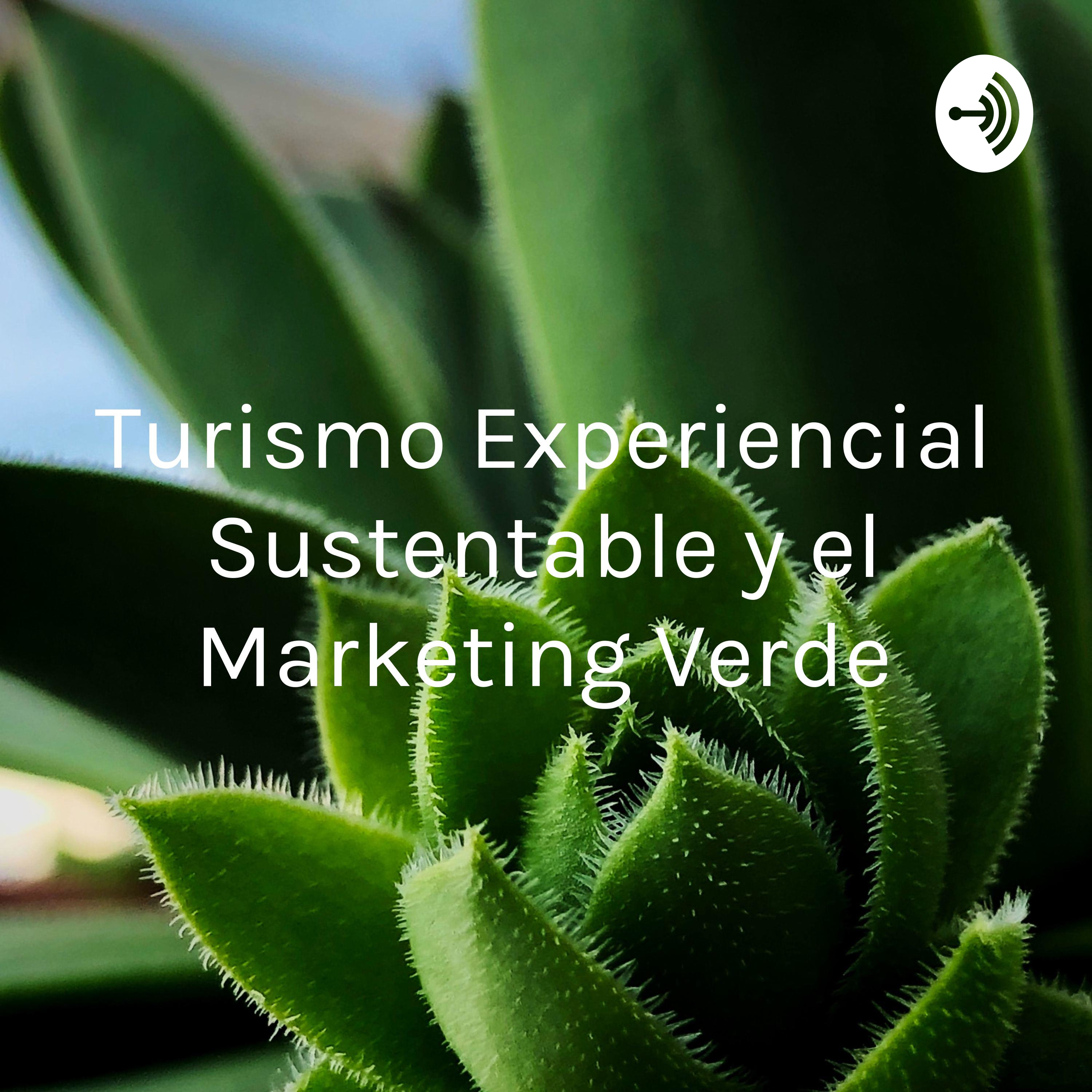 Turismo Experiencial Sustentable y el Marketing Verde
