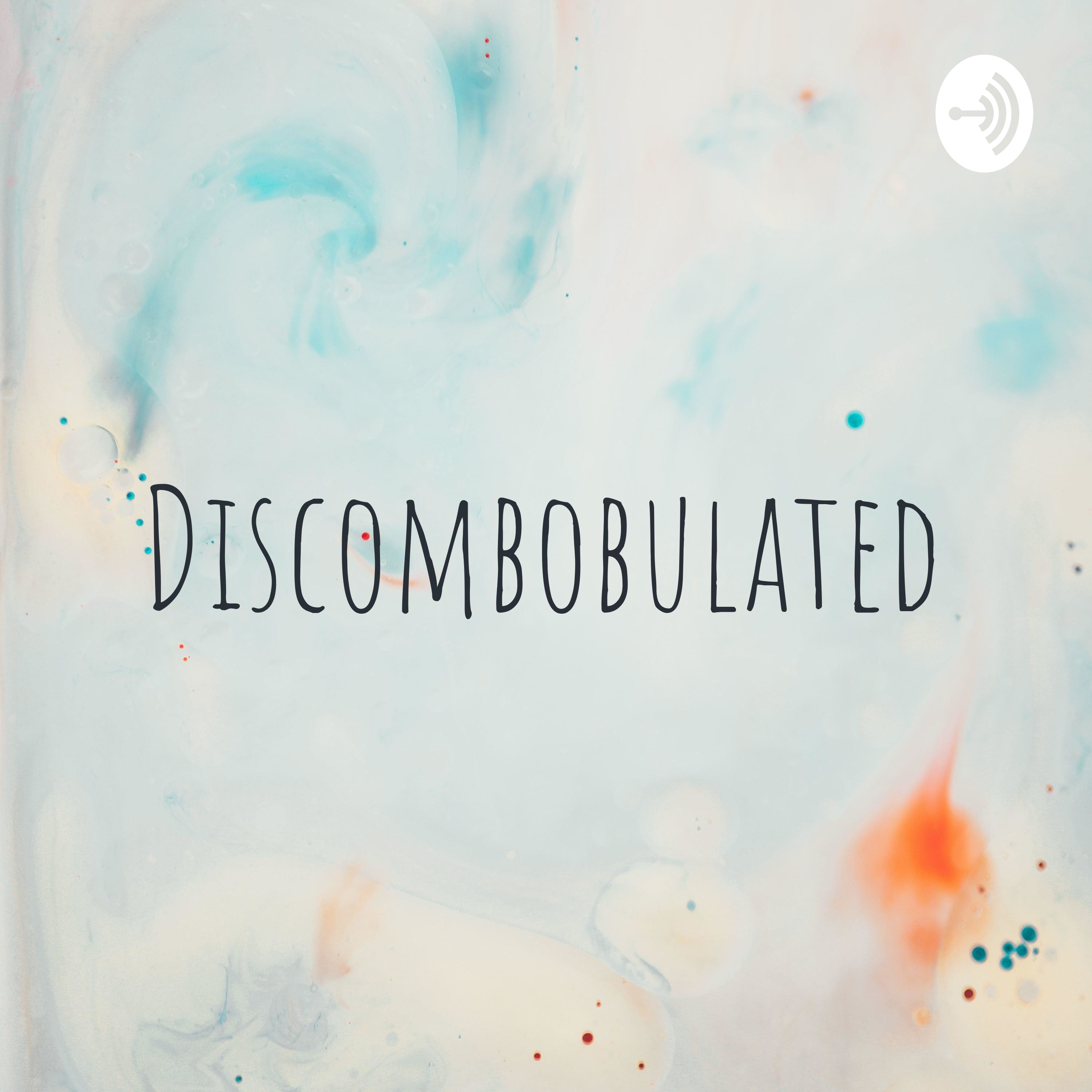 Discombobulated