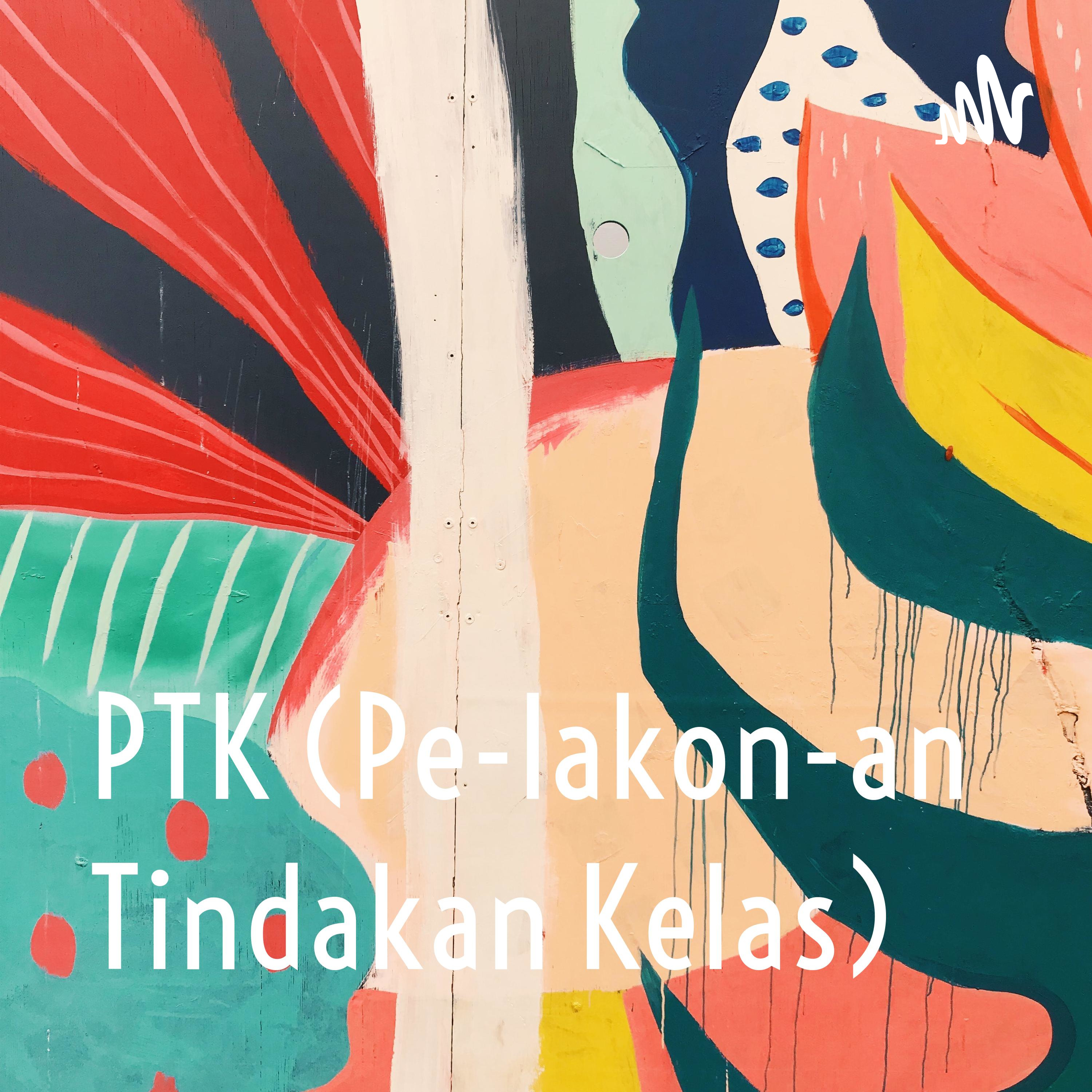 PTK (Pe-lakon-an Tindakan Kelas) podcast artwork