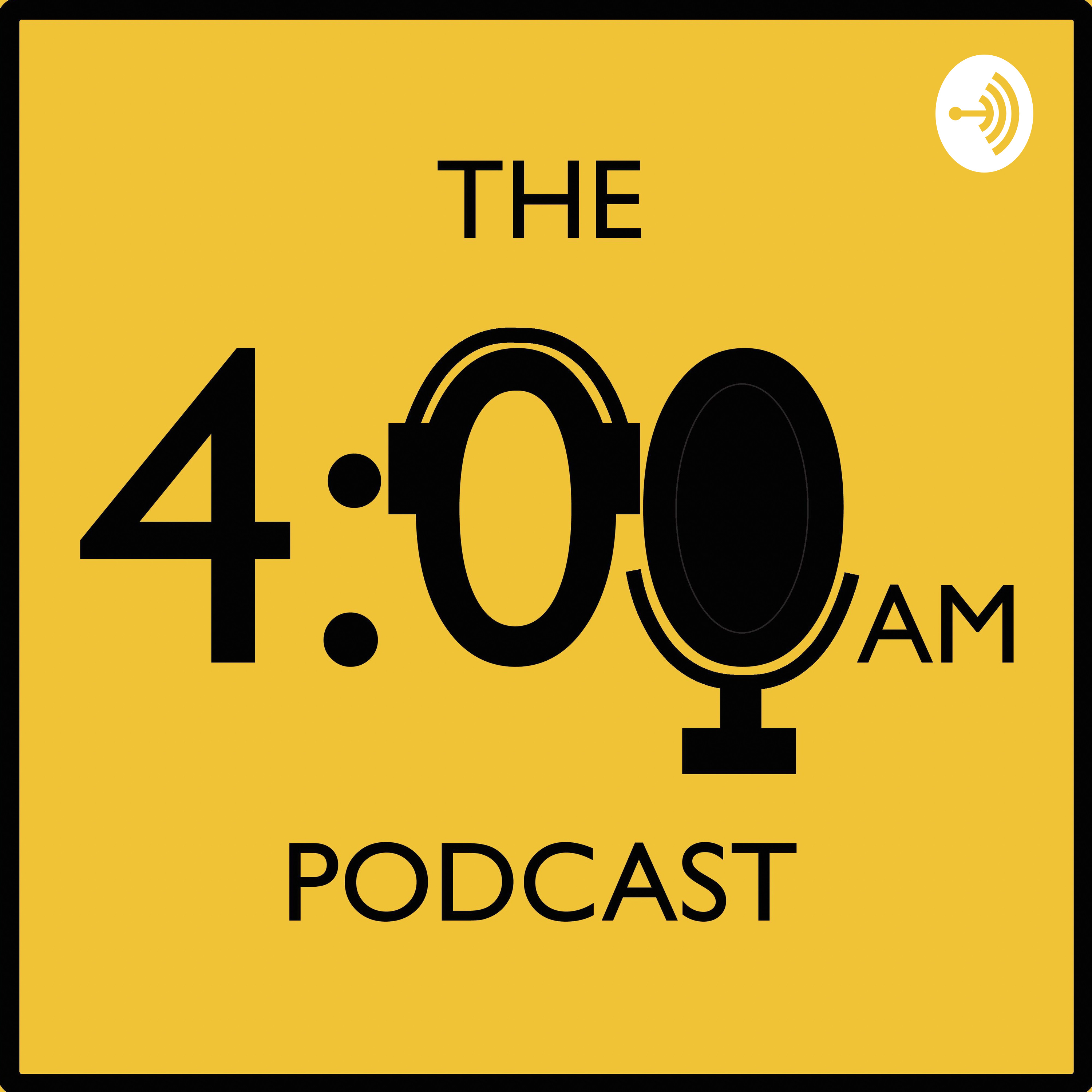 The 4:00am Podcast