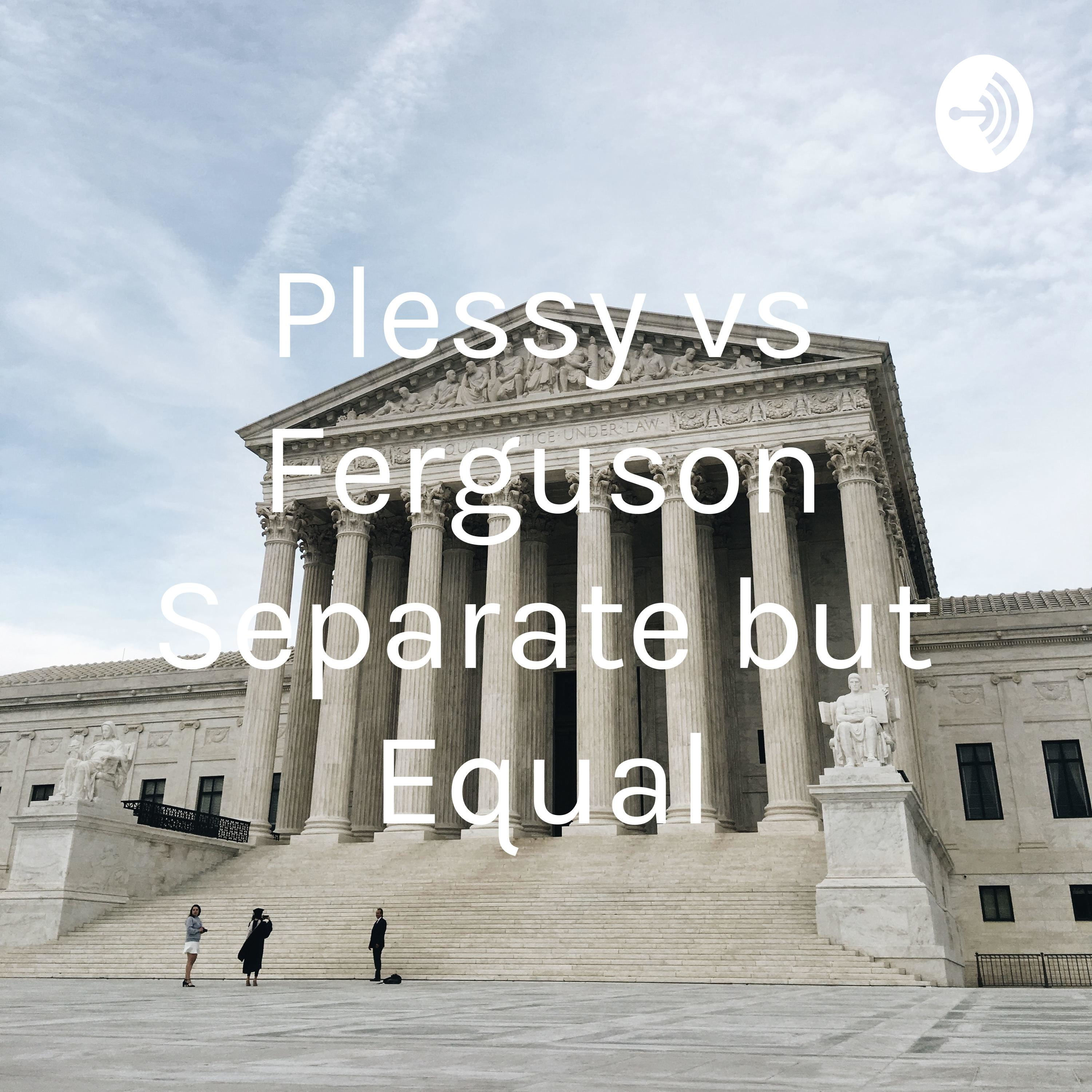 Plessy vs Ferguson Separate but Equal