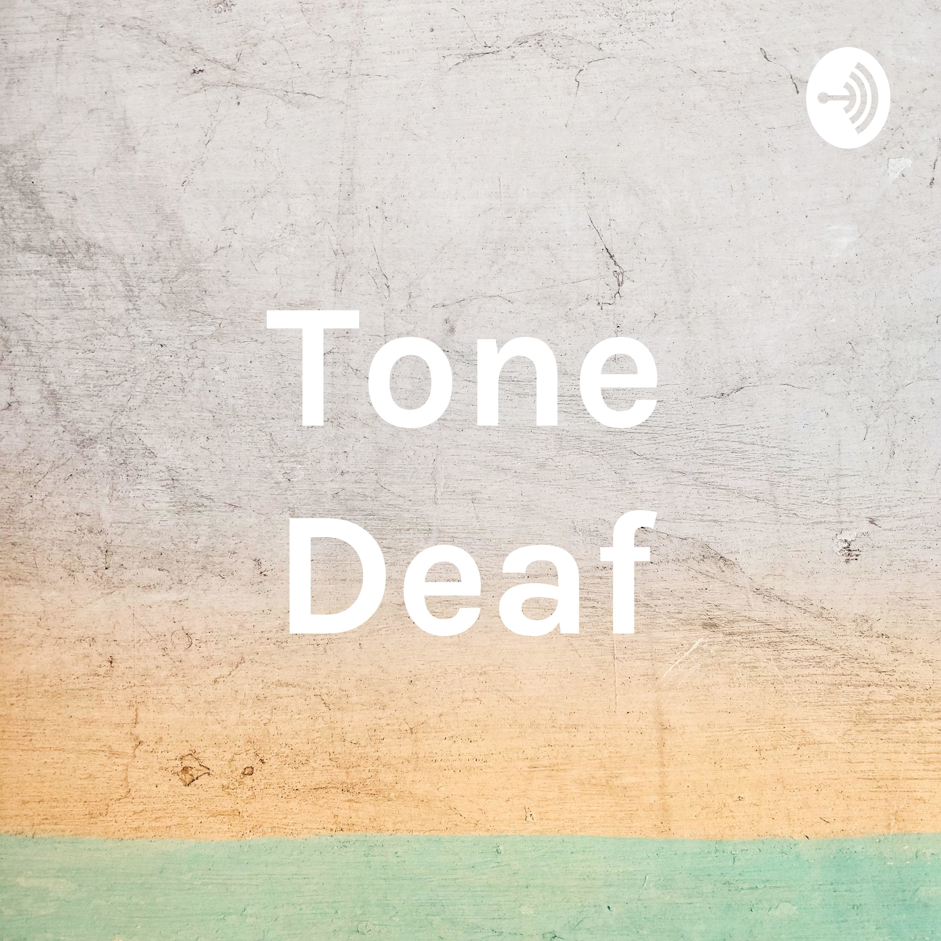 Tone Deaf