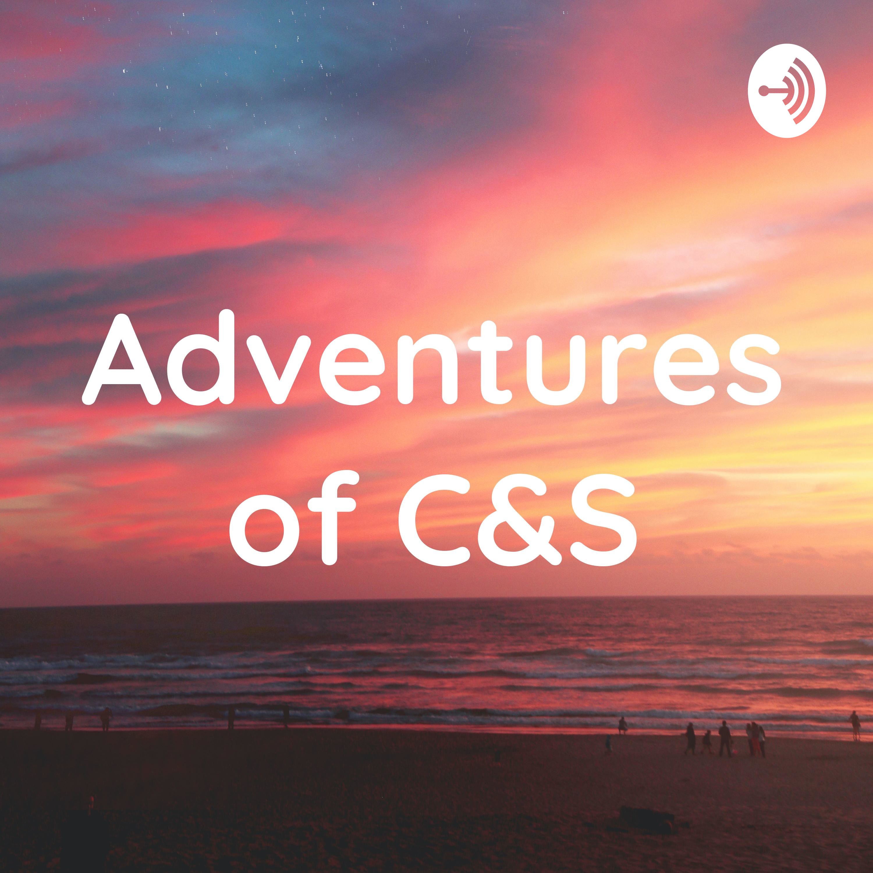 Adventures of C&S