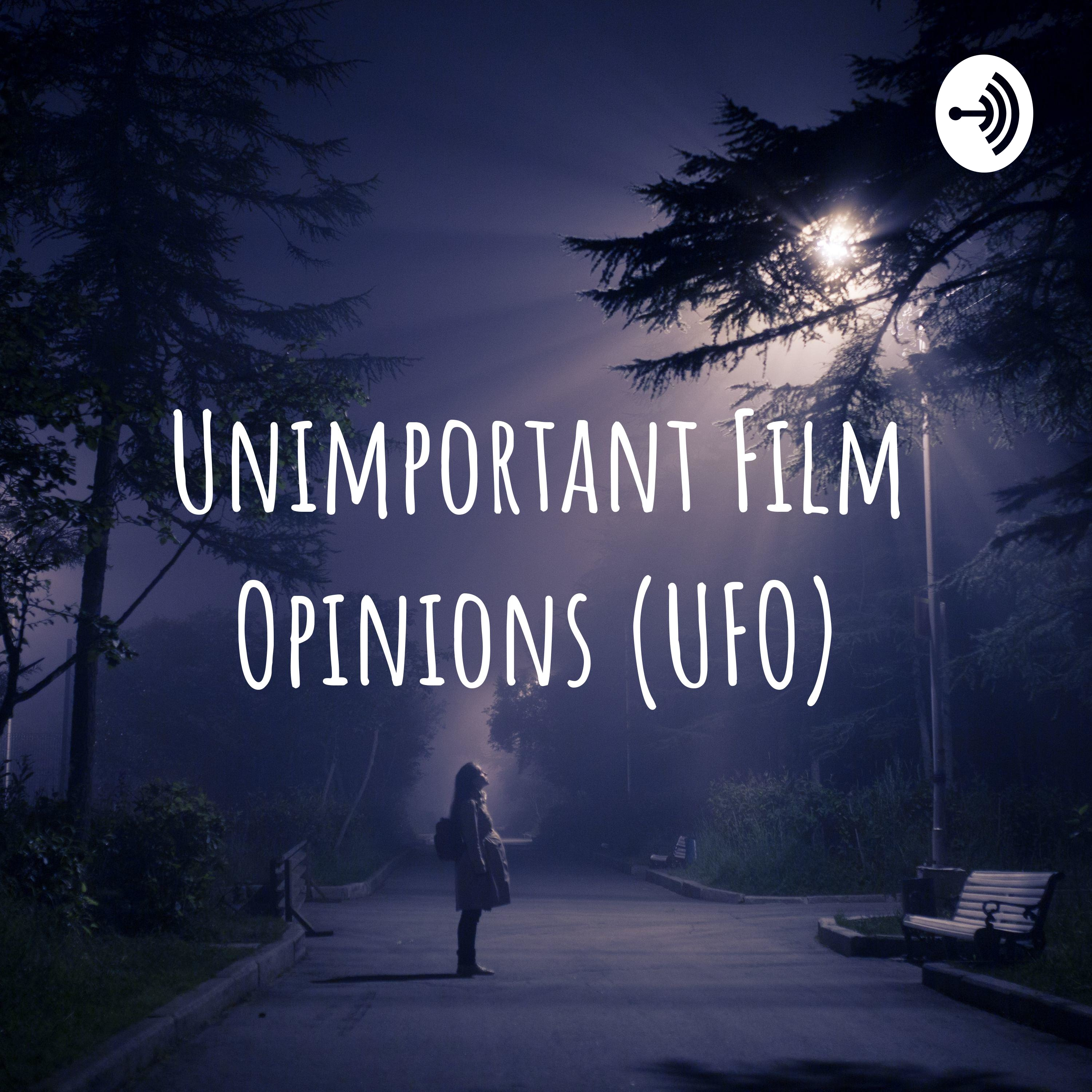 Unimportant Film Opinions (UFO) (Podcast) | Podchaser