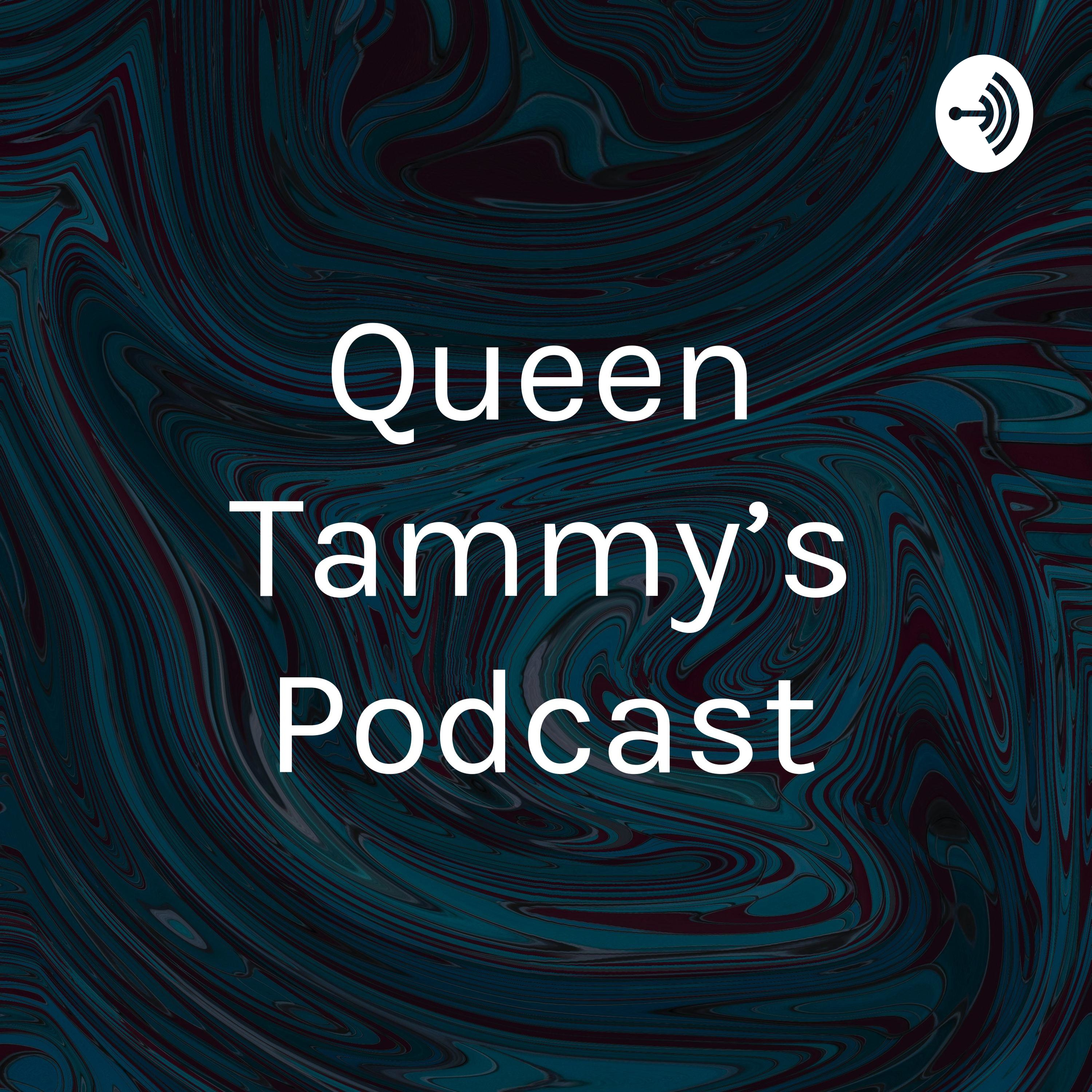 Queen Tammy's Podcast