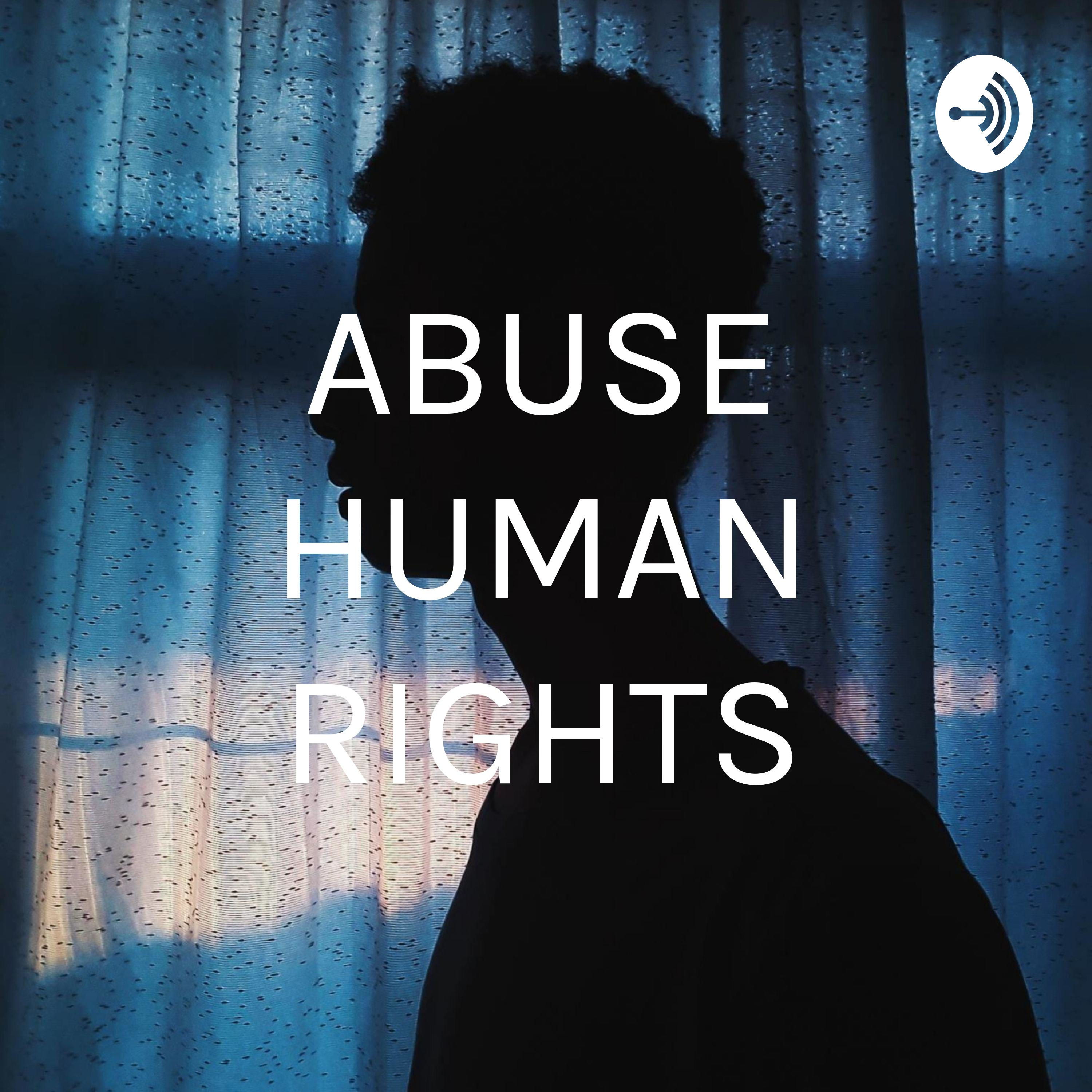 ABUSE HUMAN RIGHTS