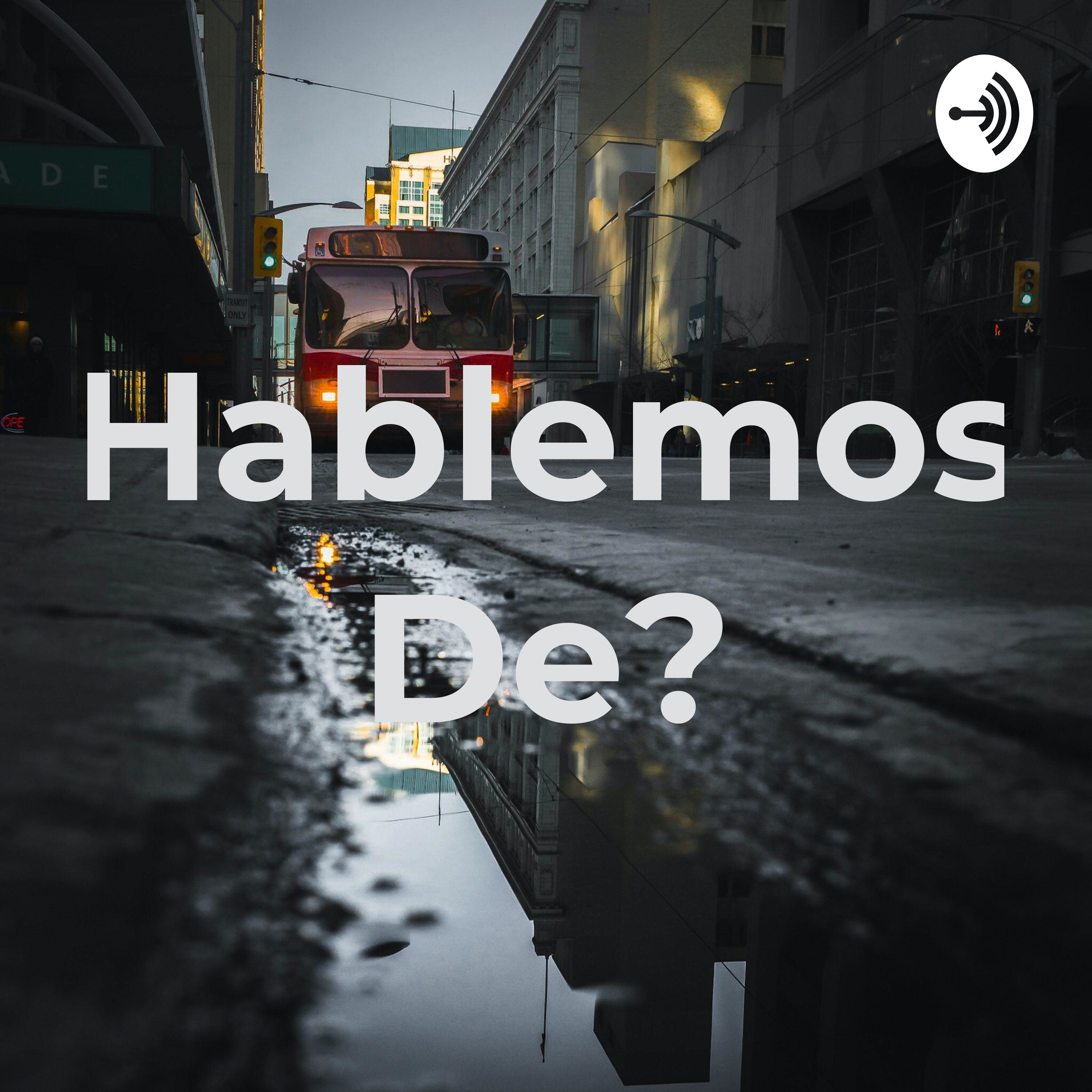 Hablemos De?