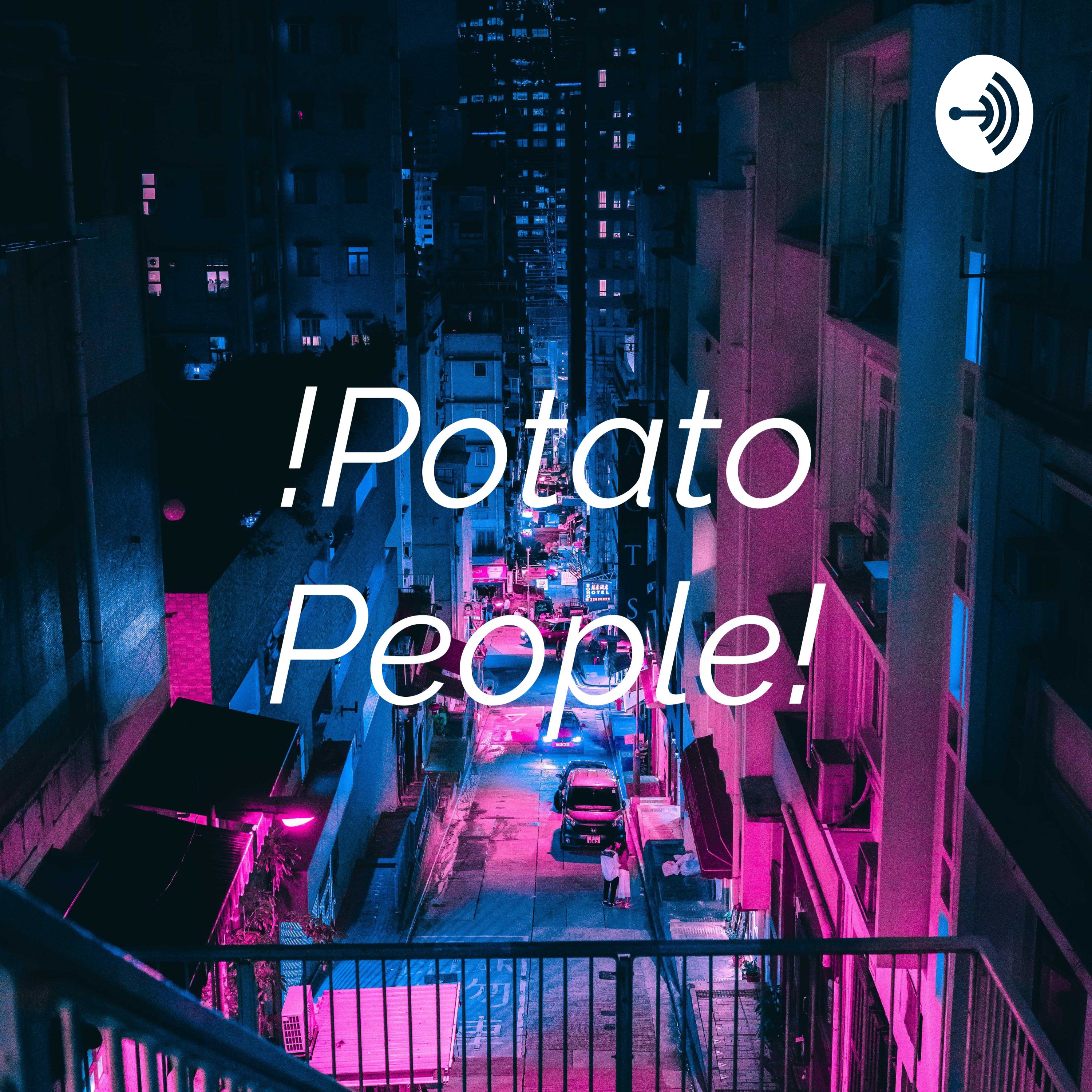She like em raisins - Potato People Eps 9