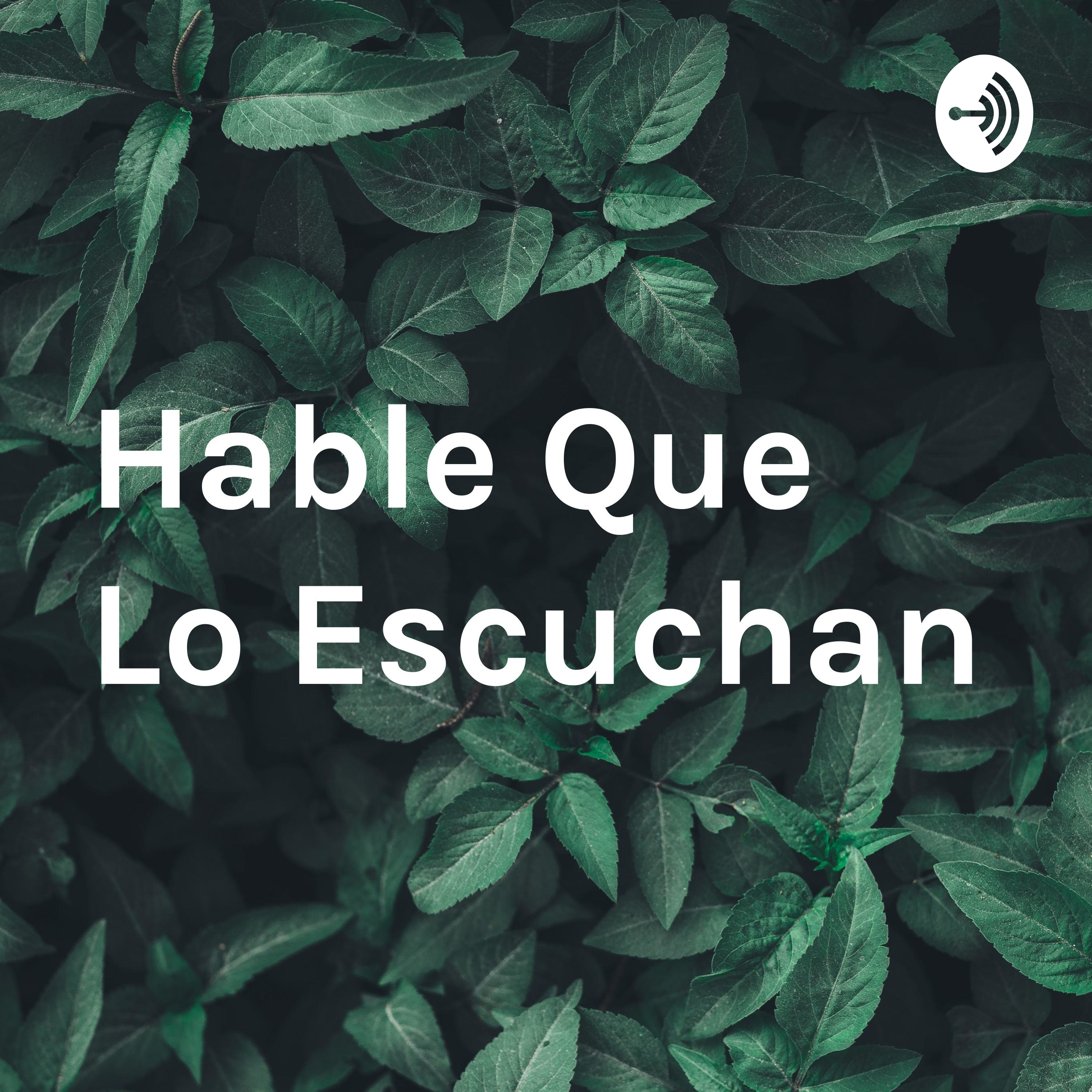 Hable Que Lo Escuchan