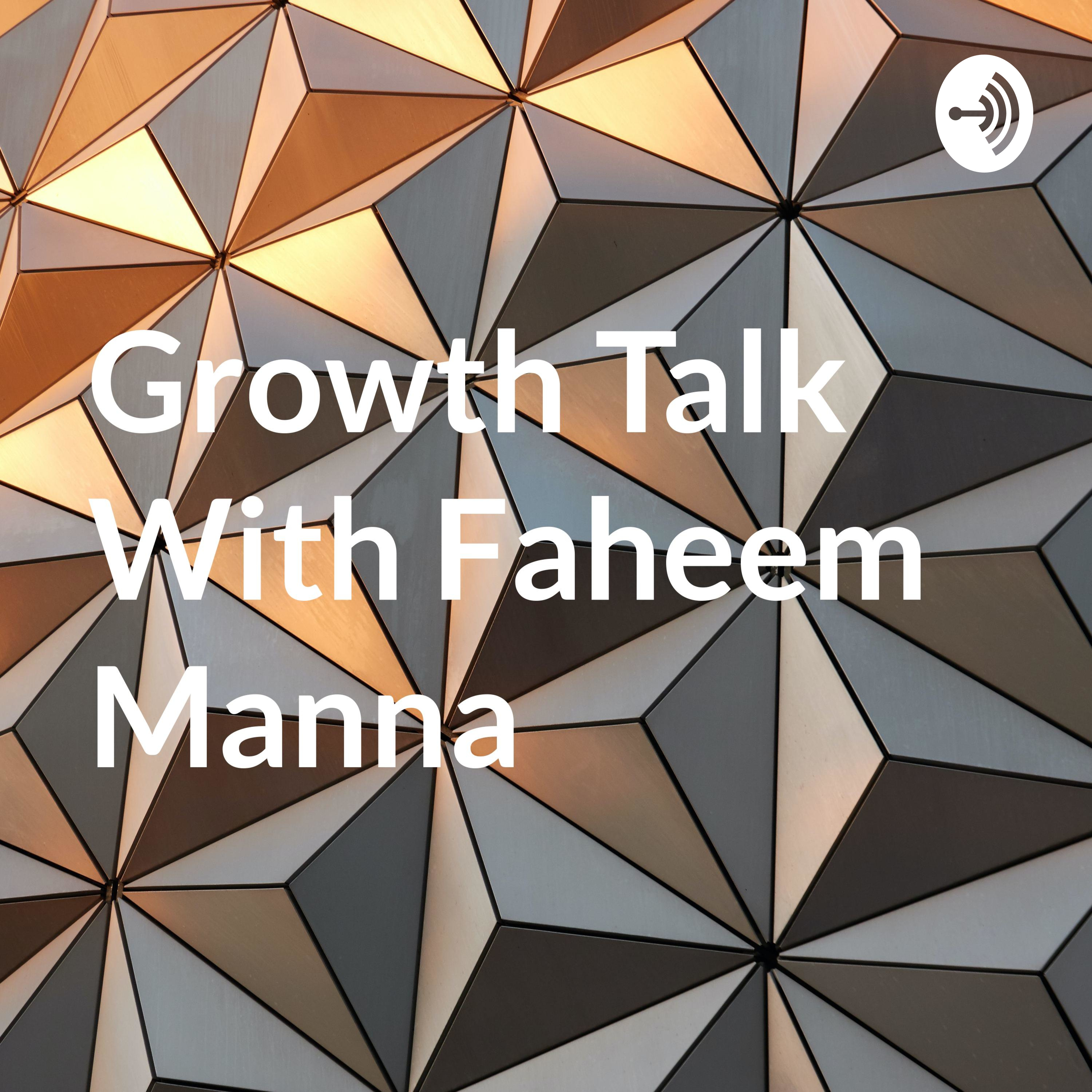Growth Talk With Faheem Manna