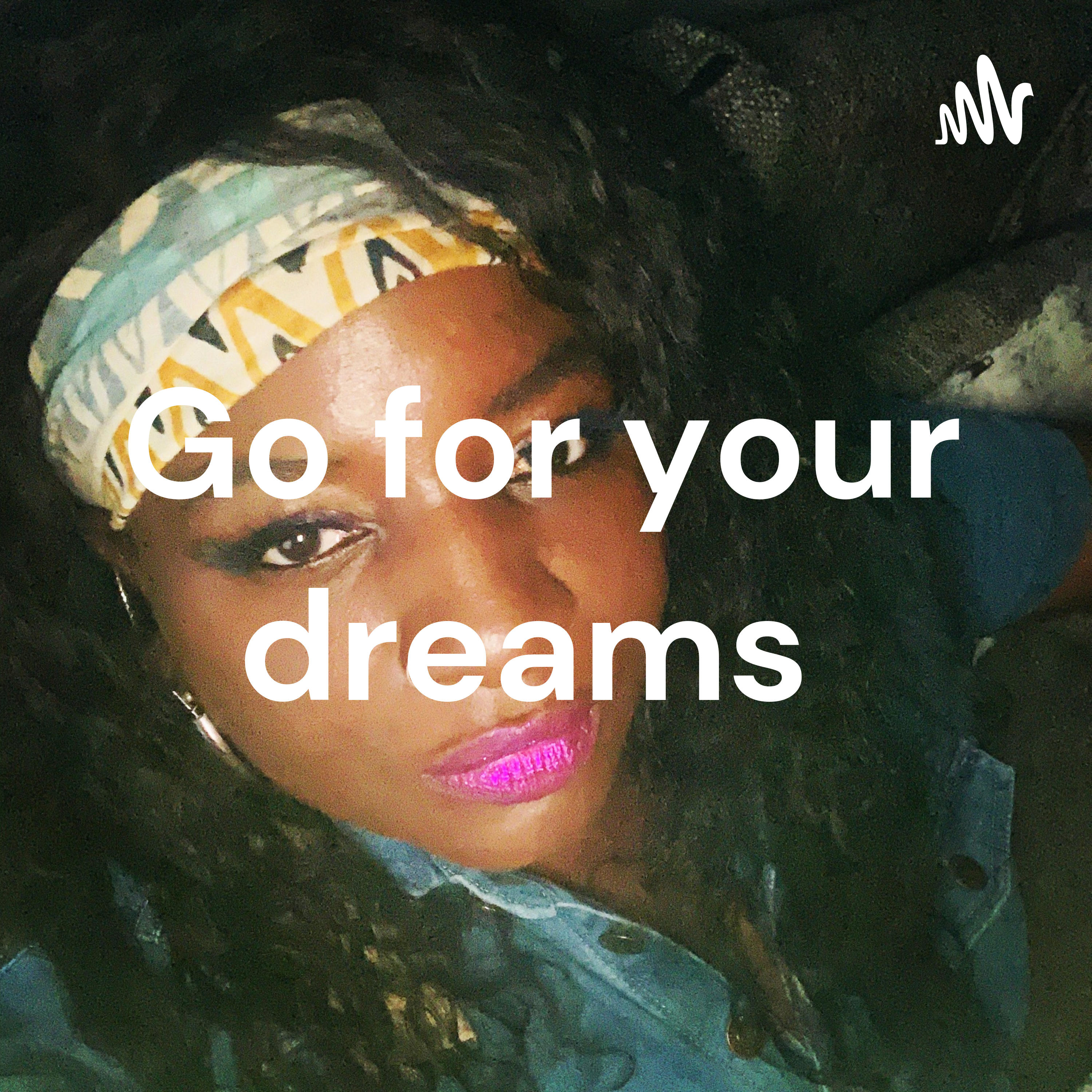 Go for your dreams 