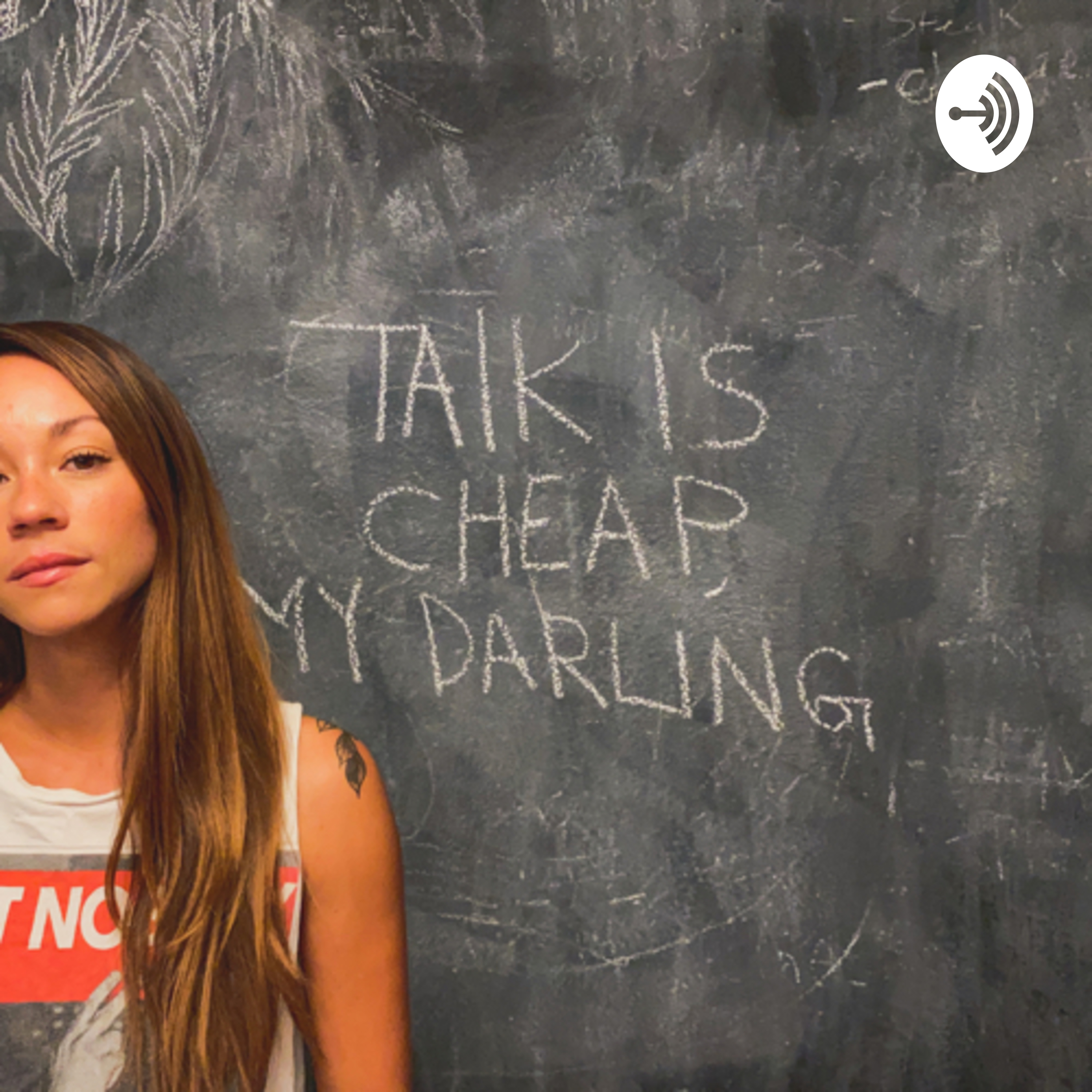 Talk Is Cheap, My Darling