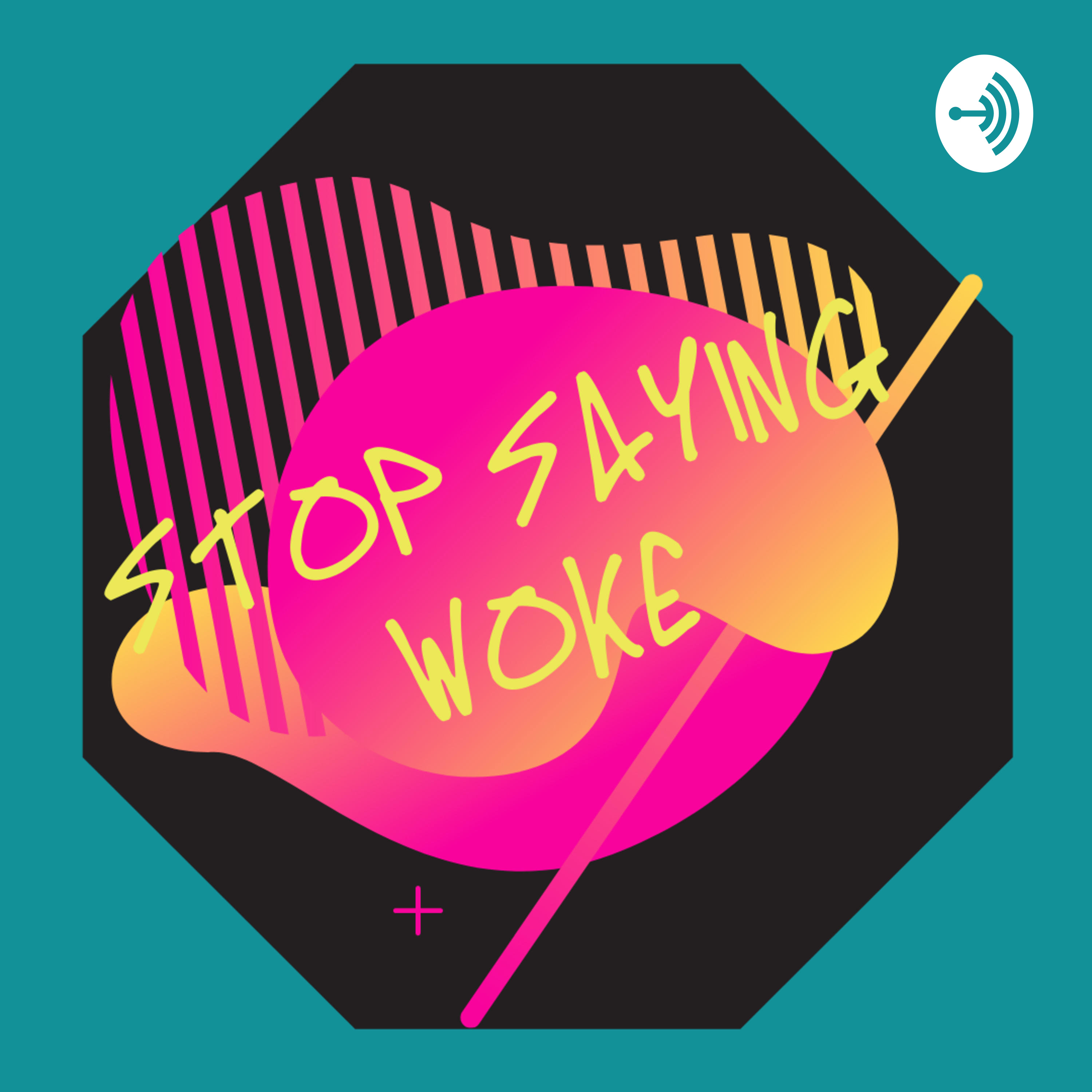 Stop Saying Woke podcast artwork