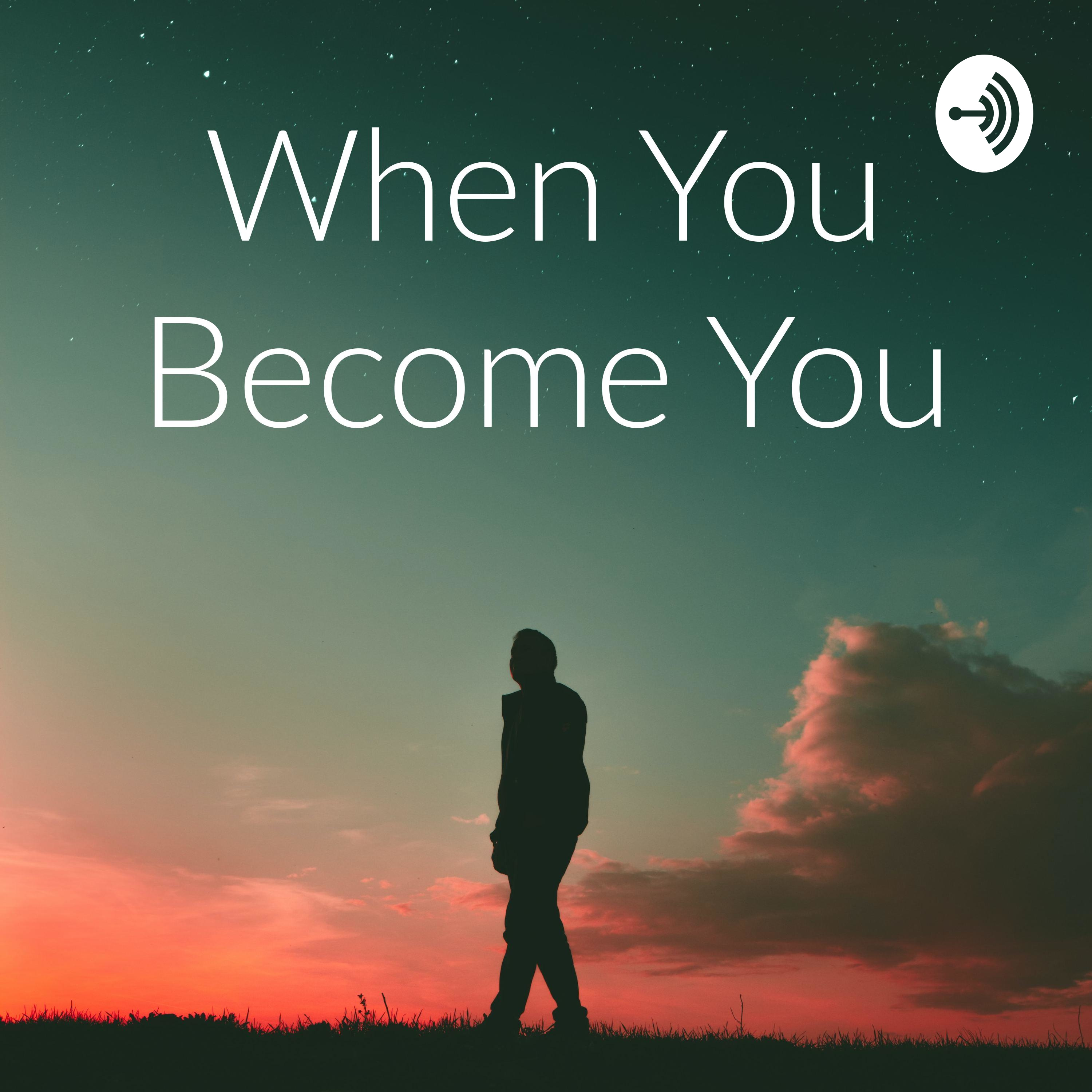 When You Become You