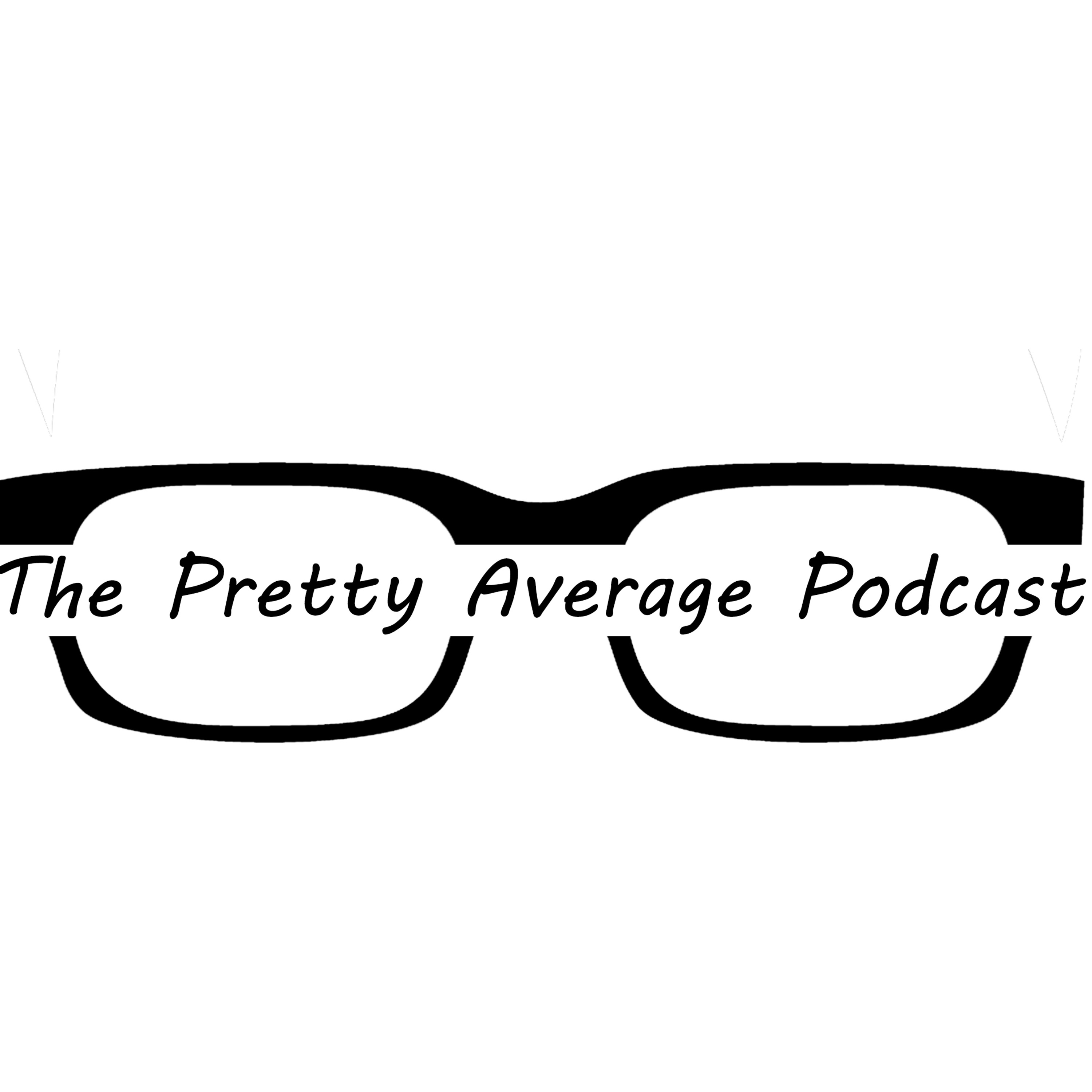 The Pretty Average Podcast
