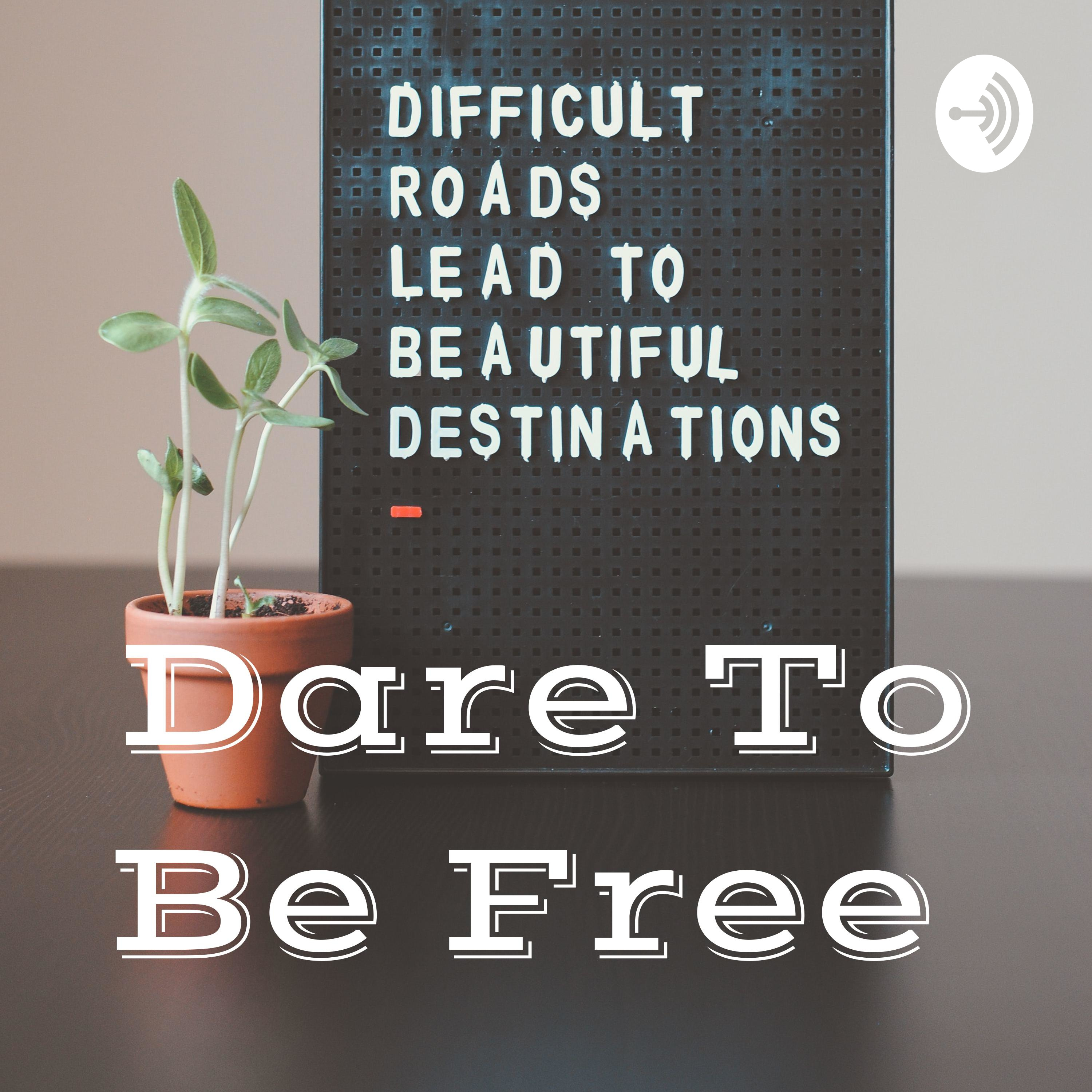 Dare To Be Free 