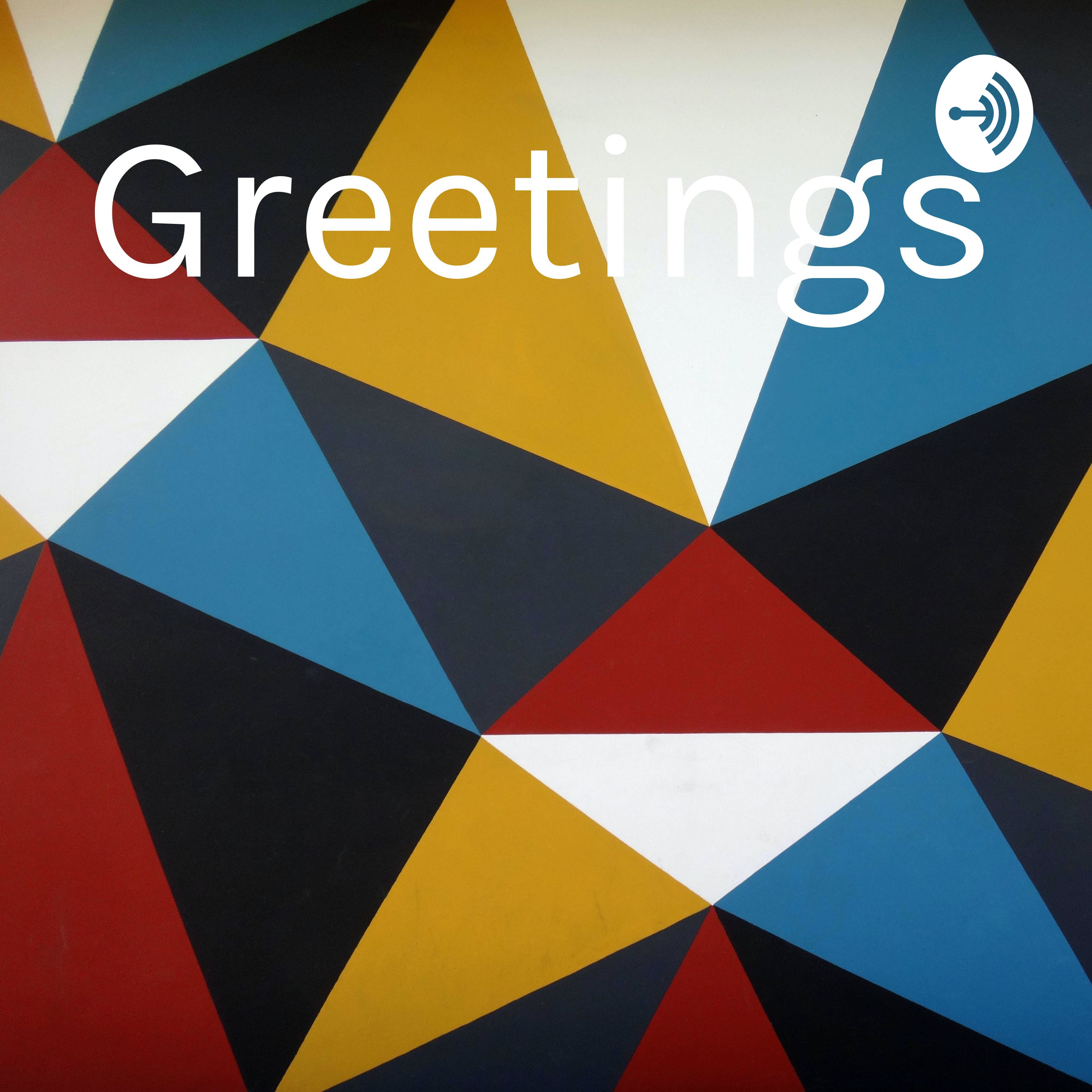 Greetings