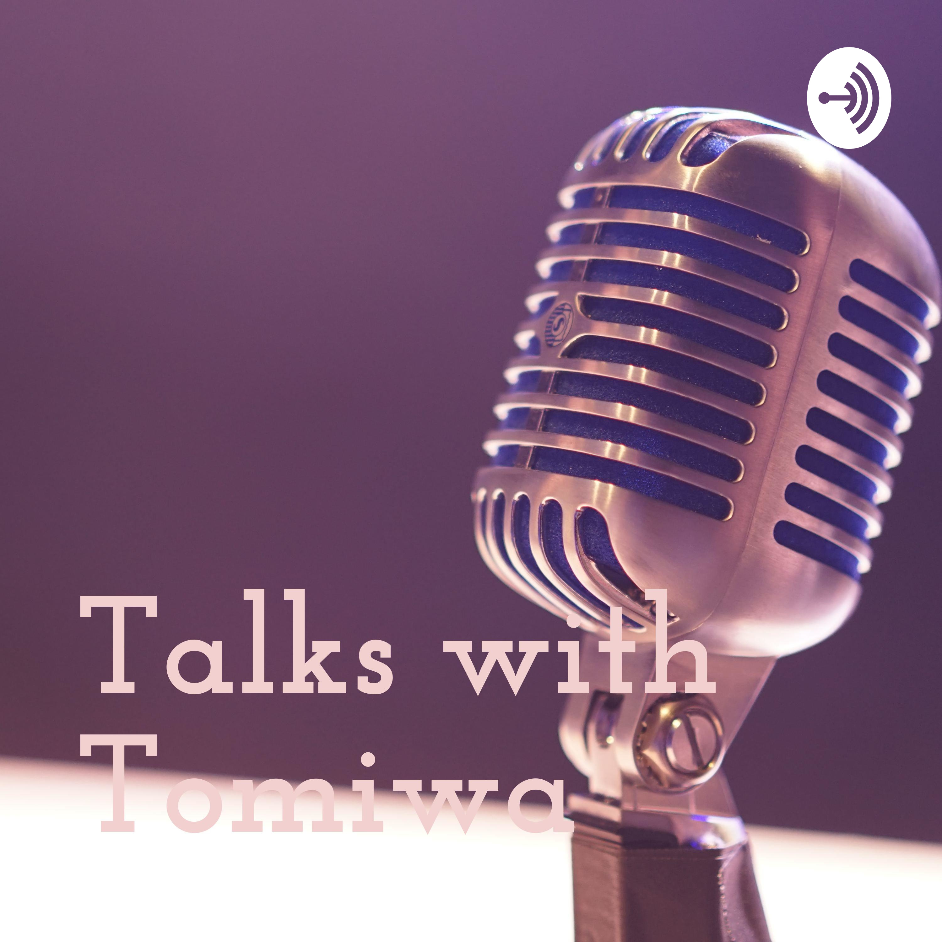 Talks with Tomiwa
