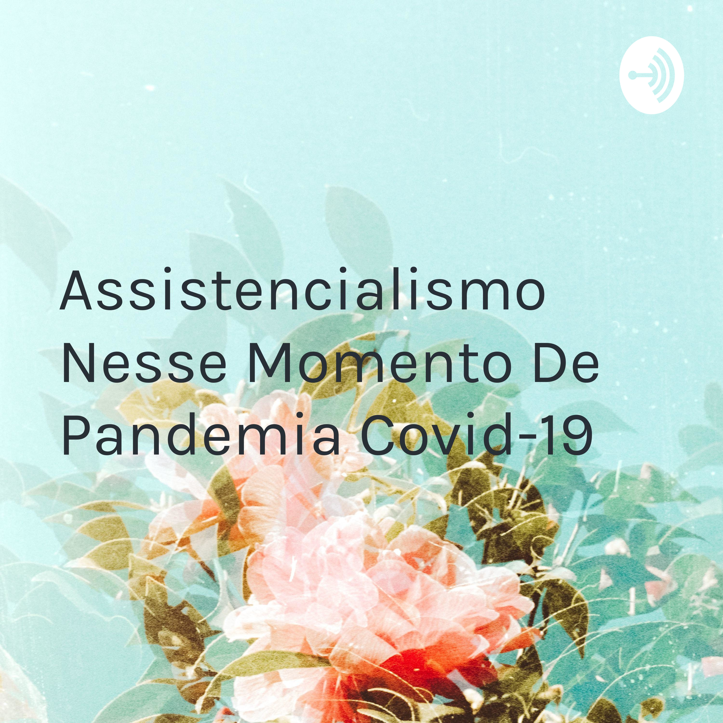Assistencialismo Nesse Momento De Pandemia Do Covid-19.
