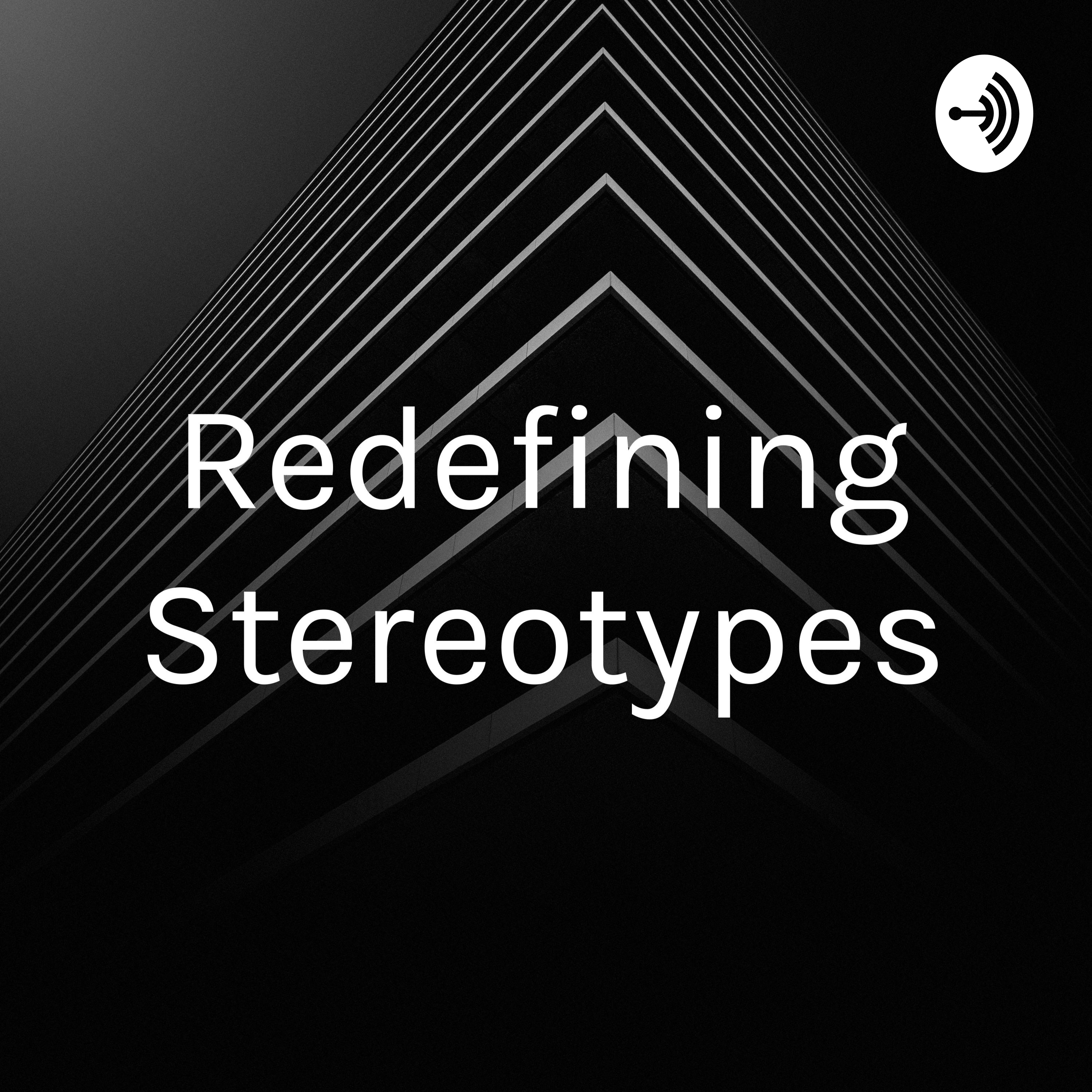 Redefining Stereotypes