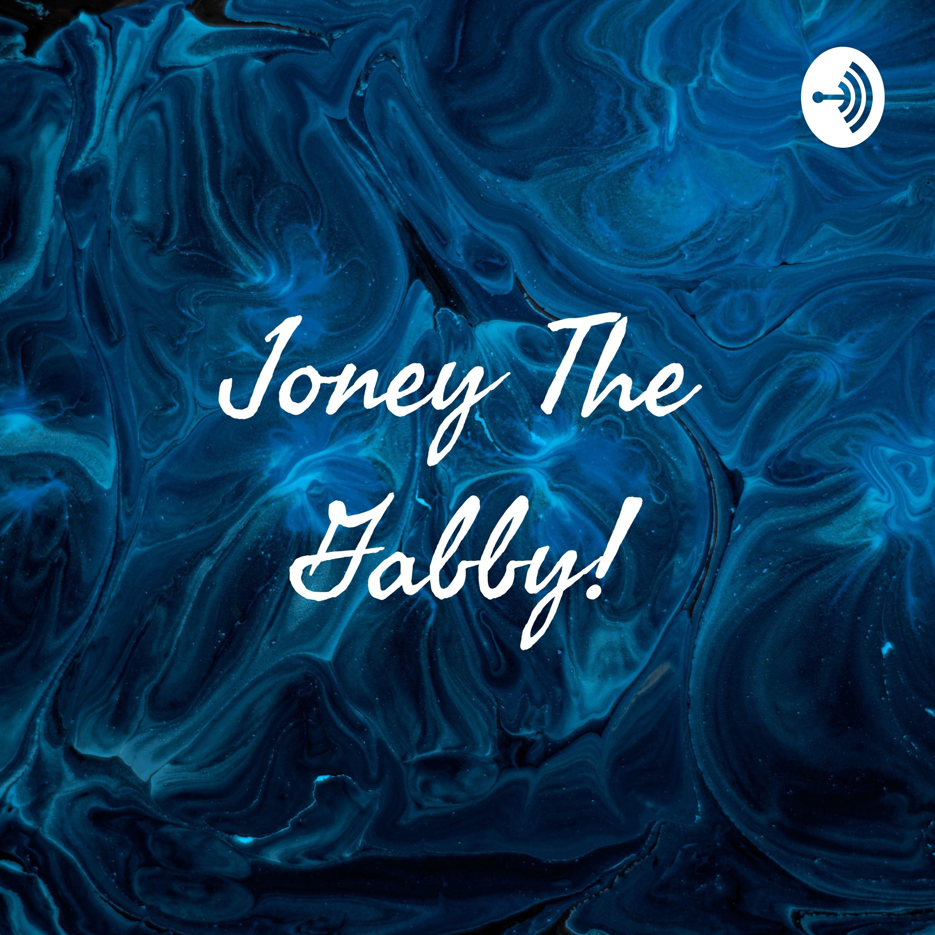 Joney The Gabby!🤪
