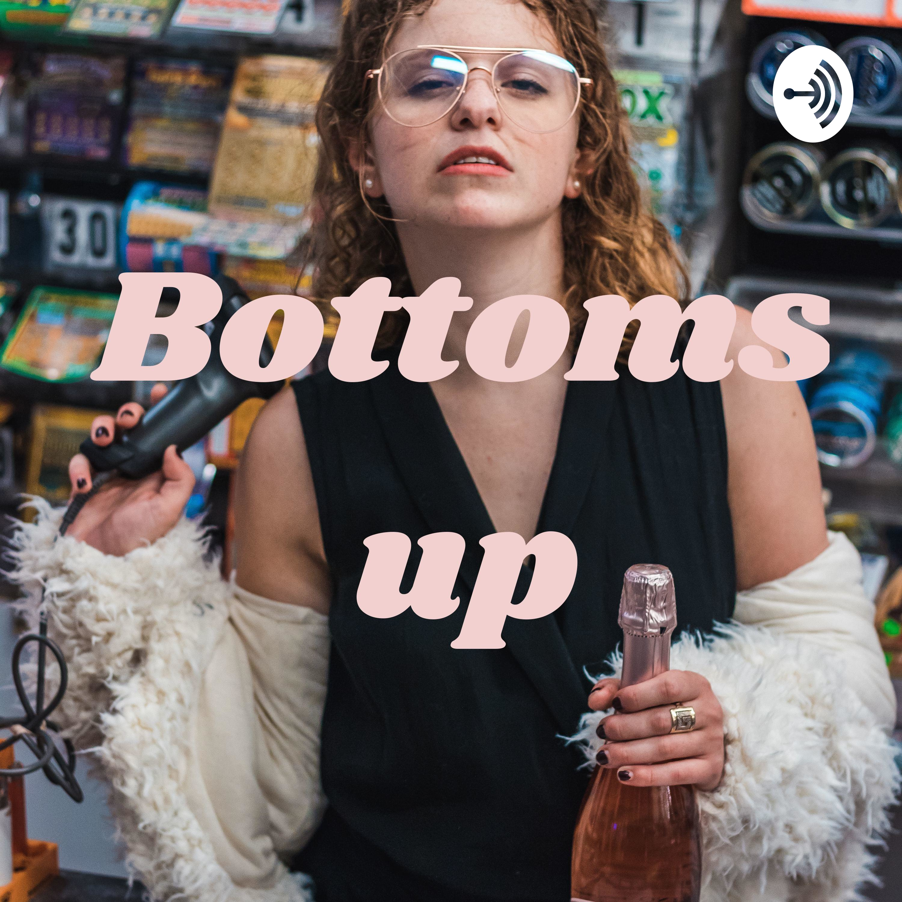 Bottoms up
