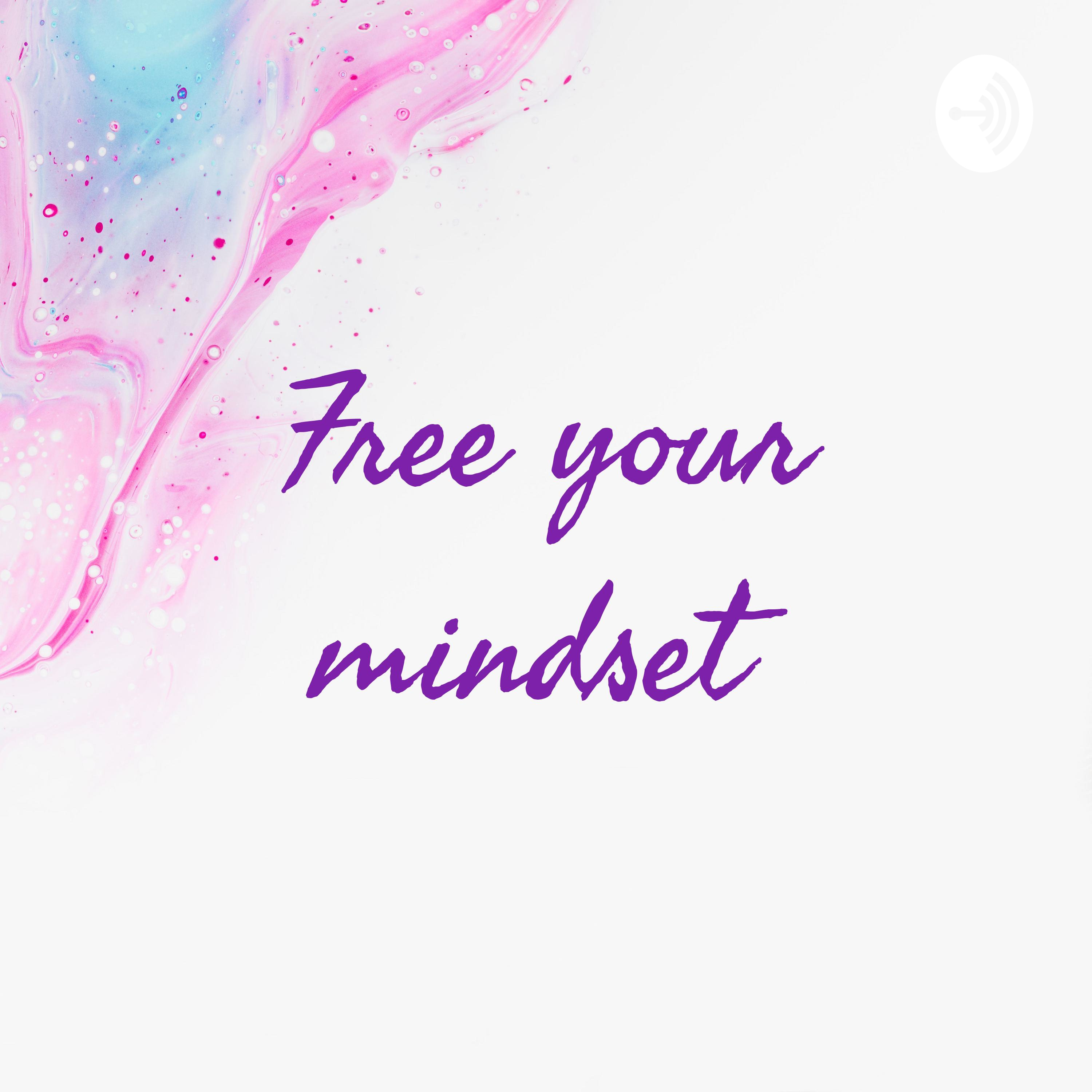 Free your mindset 
