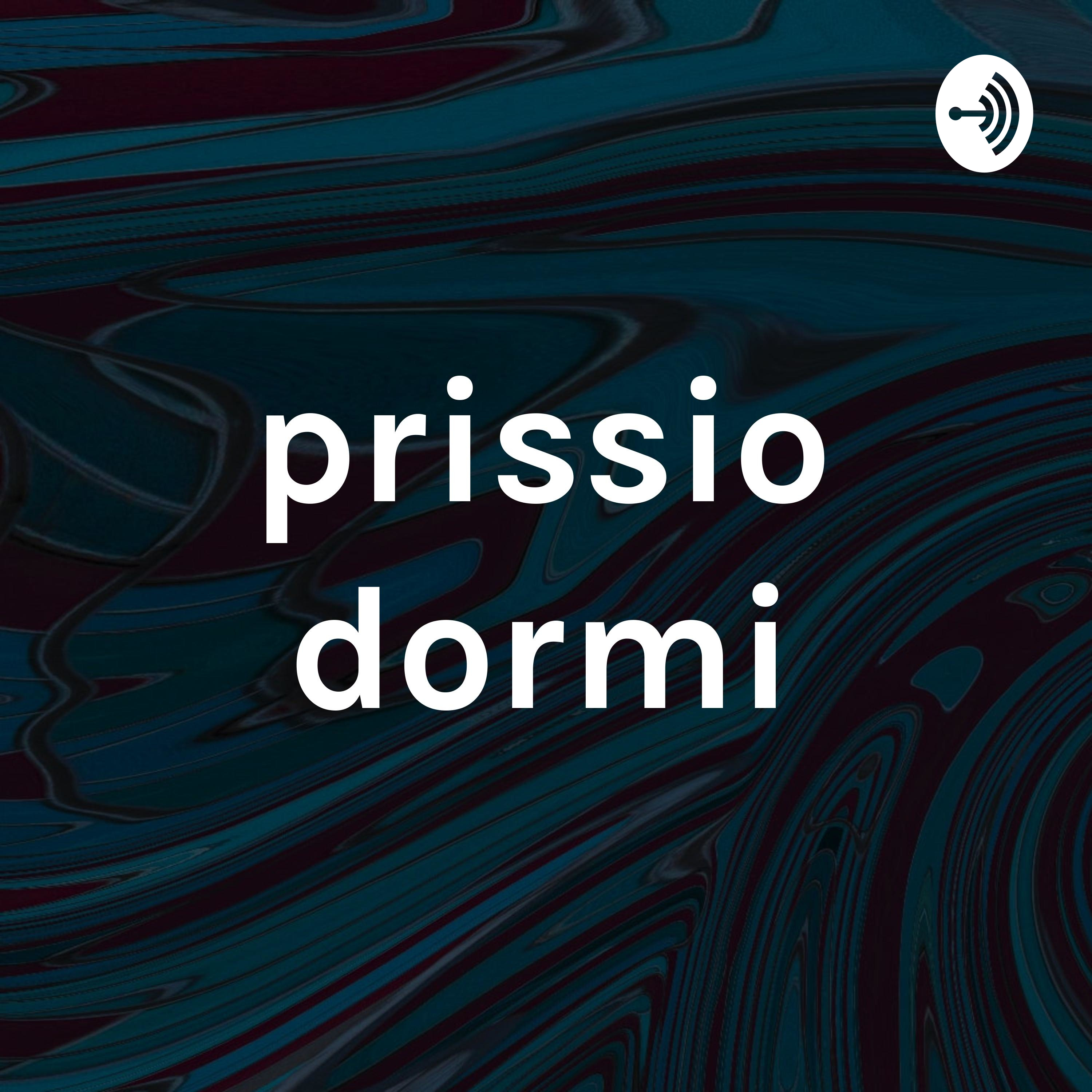 prissio dormi