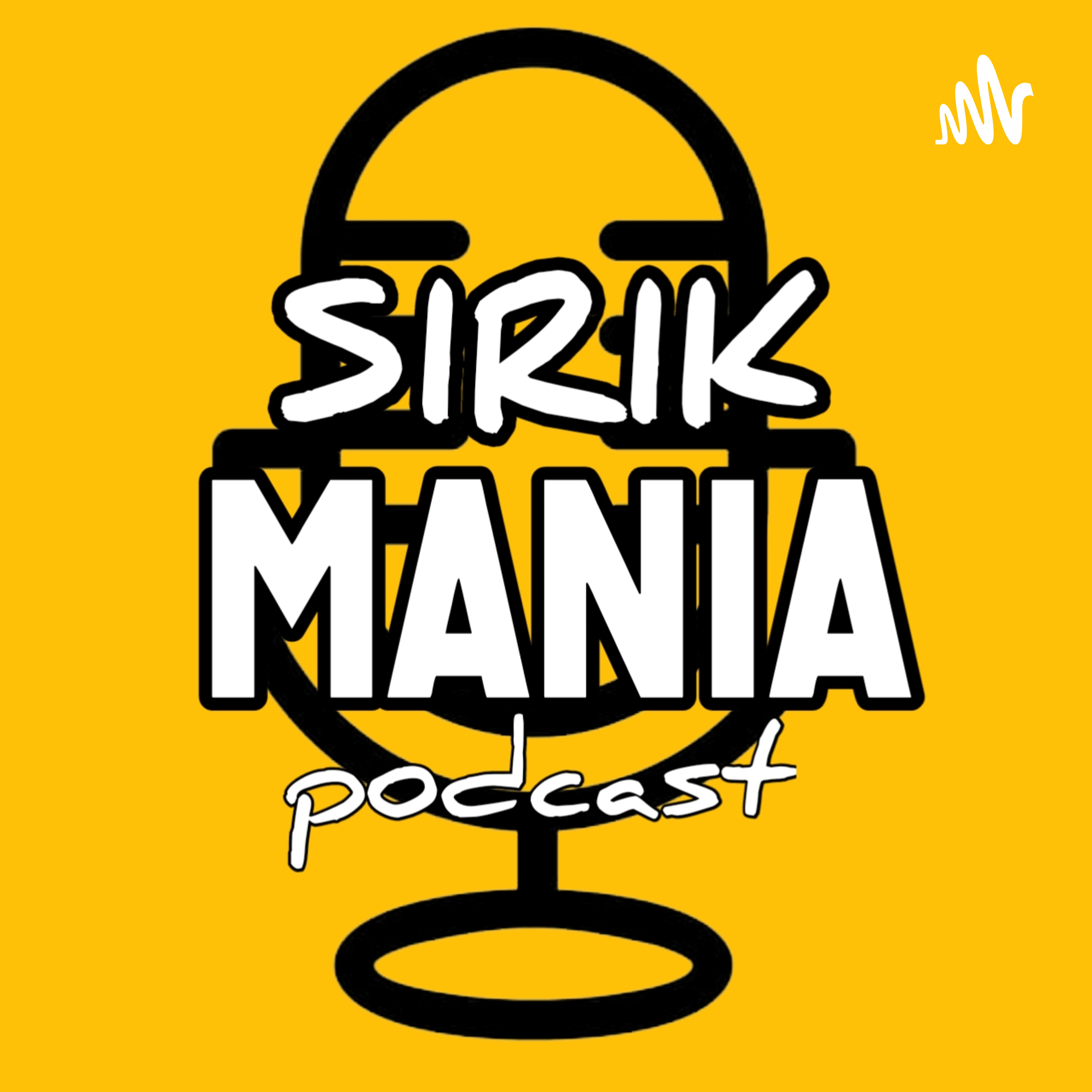 Sirik Mania Podcast