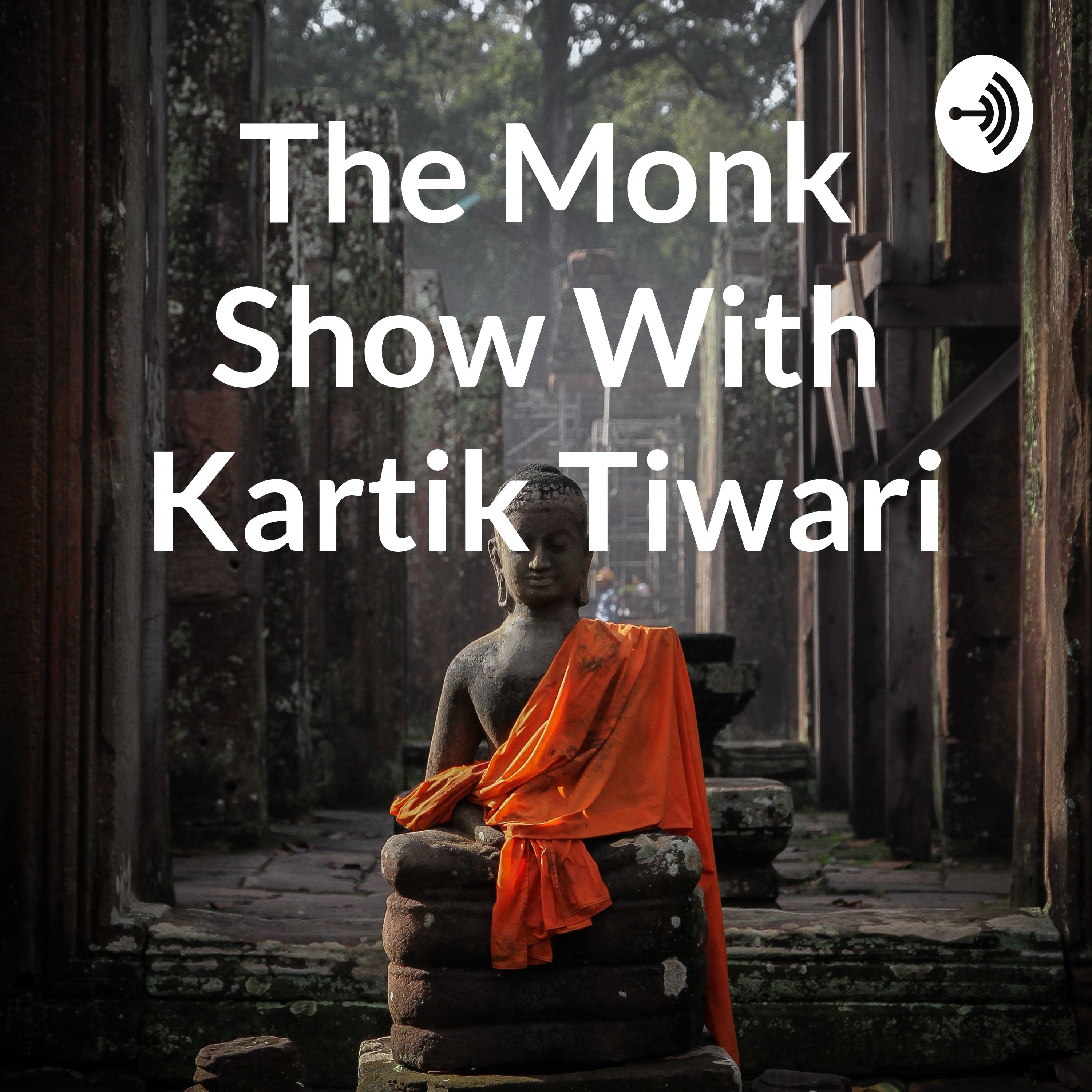 The Monk Show With Kartik Tiwari