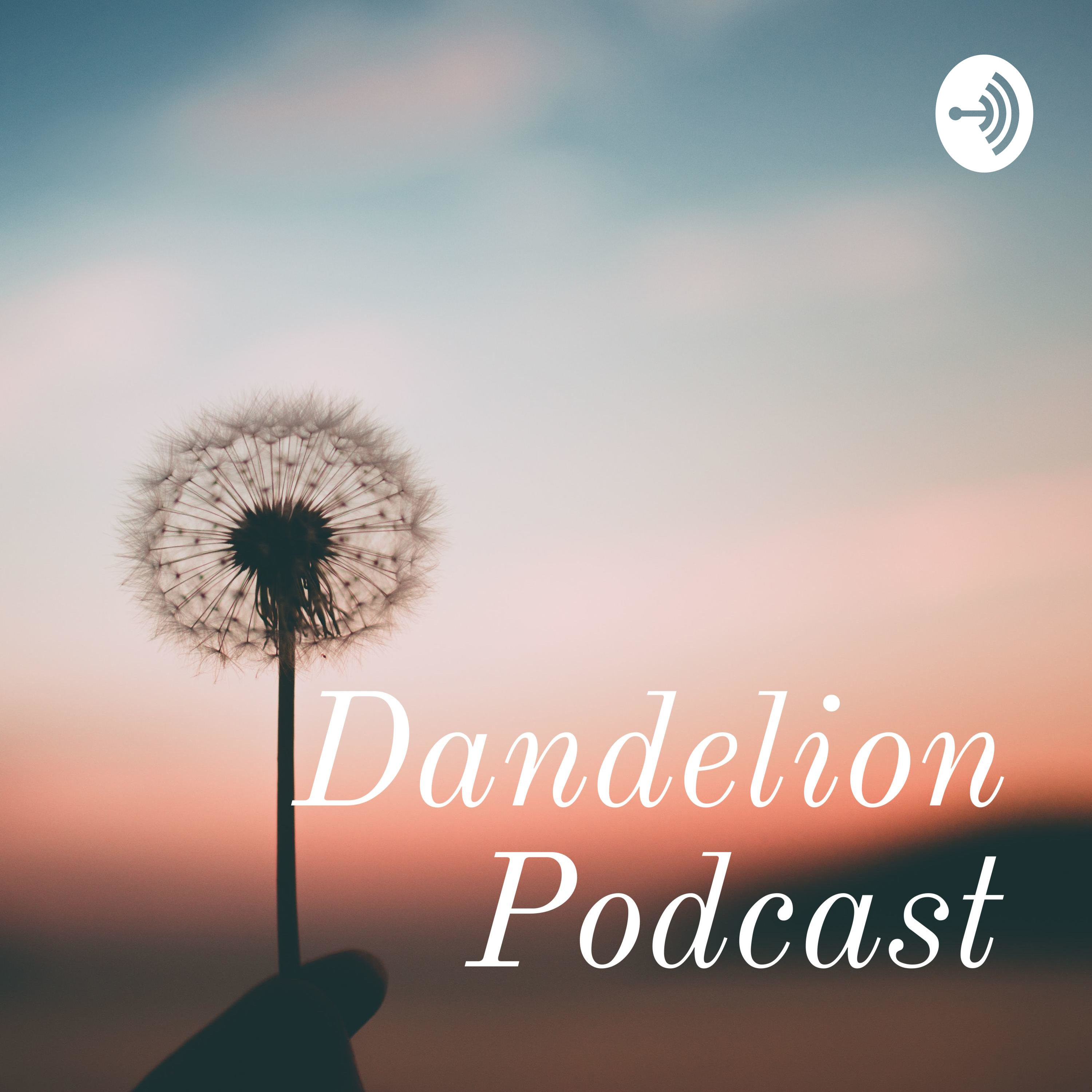 Dandelion Podcast