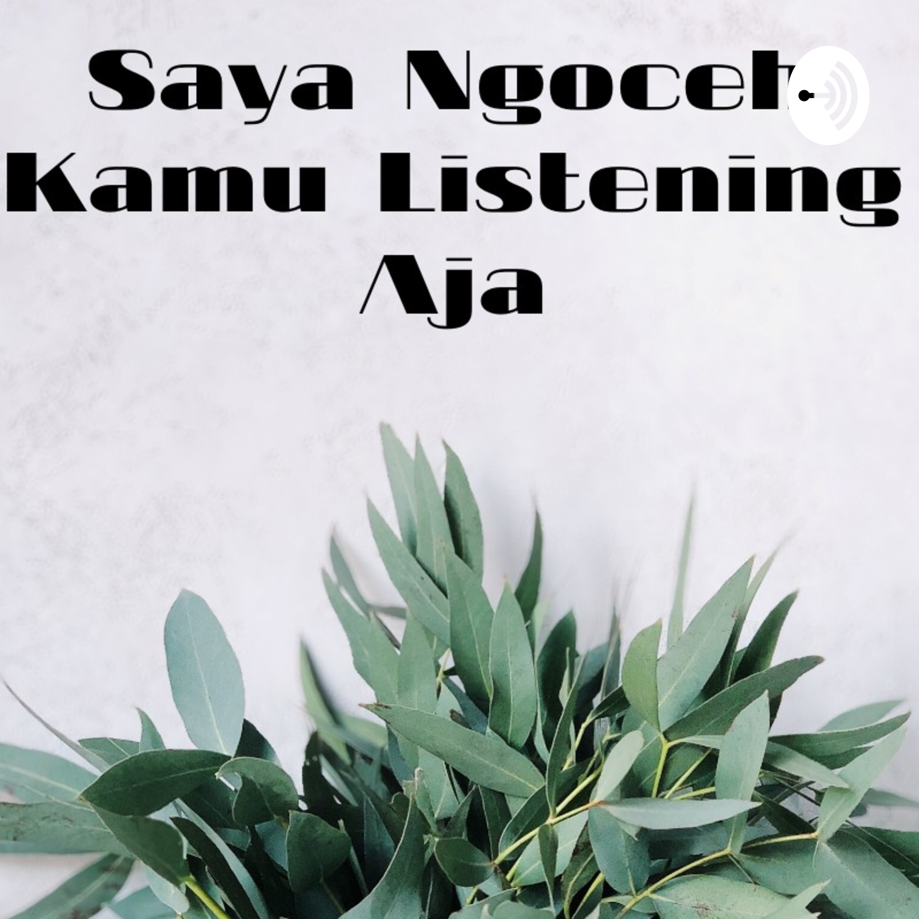 Saya Ngoceh Kamu Listening Aja