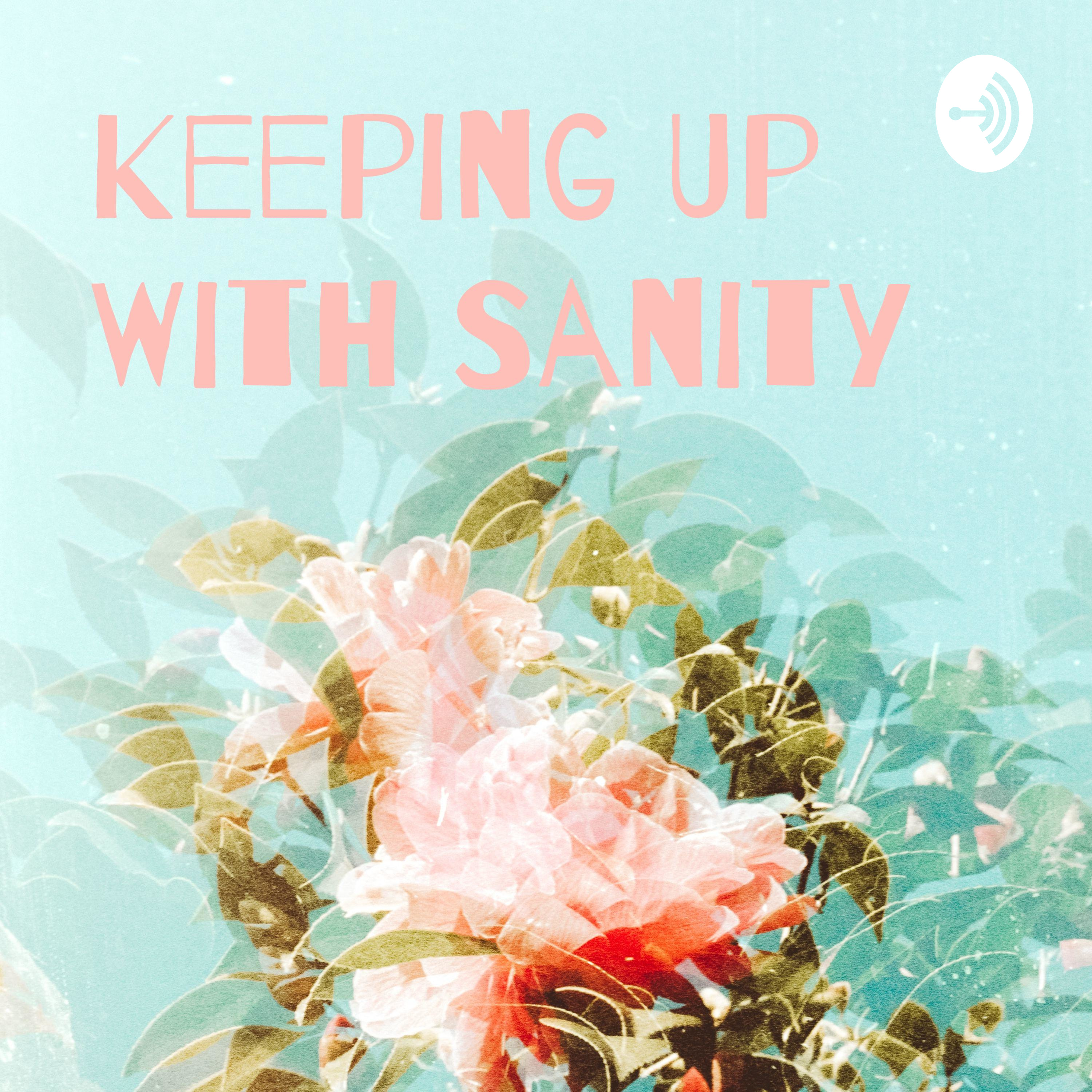 Keeping Up With Sanity