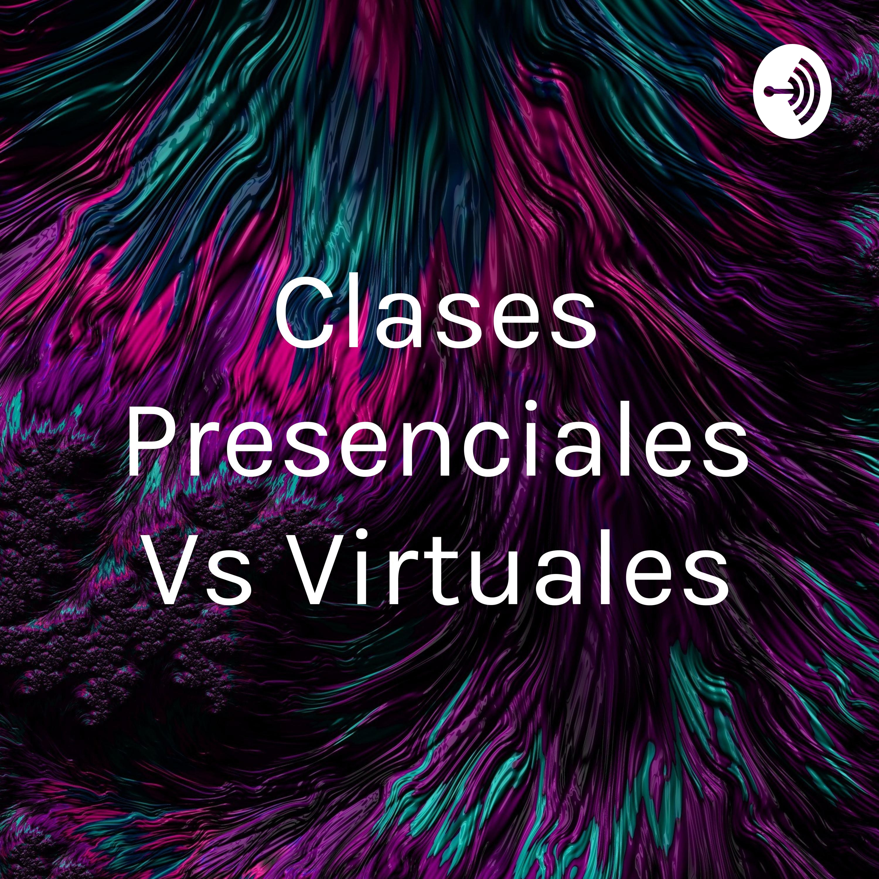 Clases Presenciales Vs Virtuales