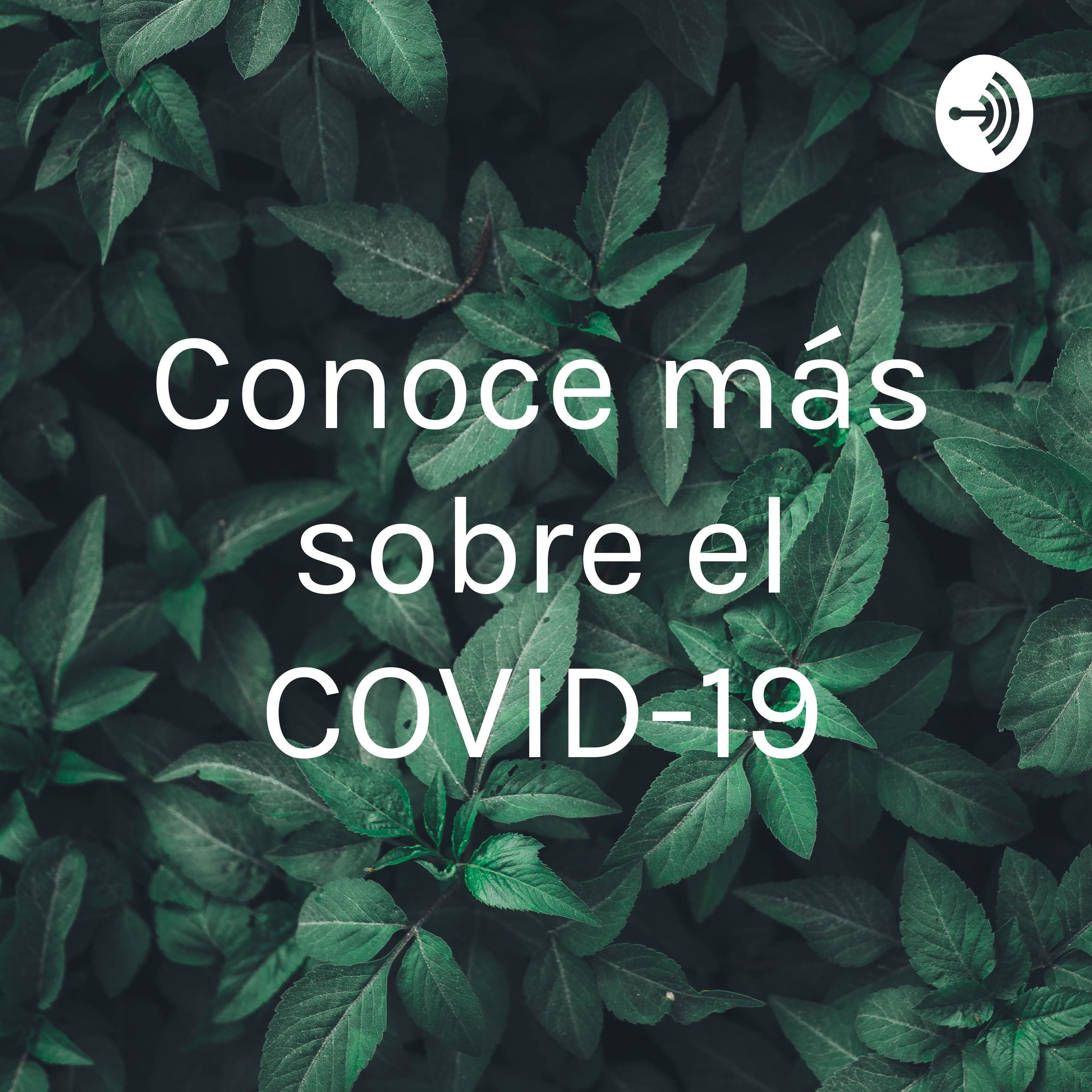 Conoce más sobre el COVID-19