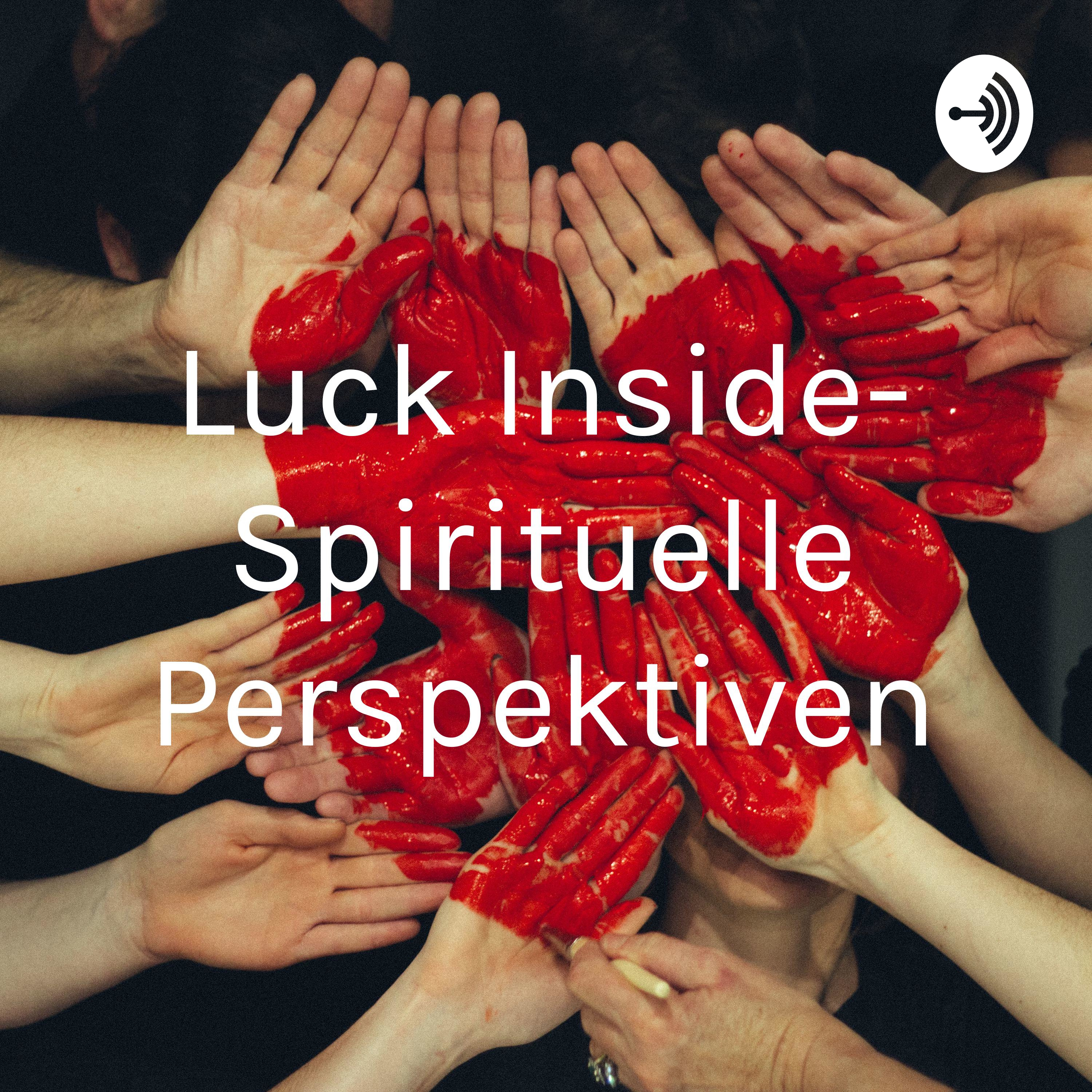 Luck Inside- Spirituelle Perspektiven
