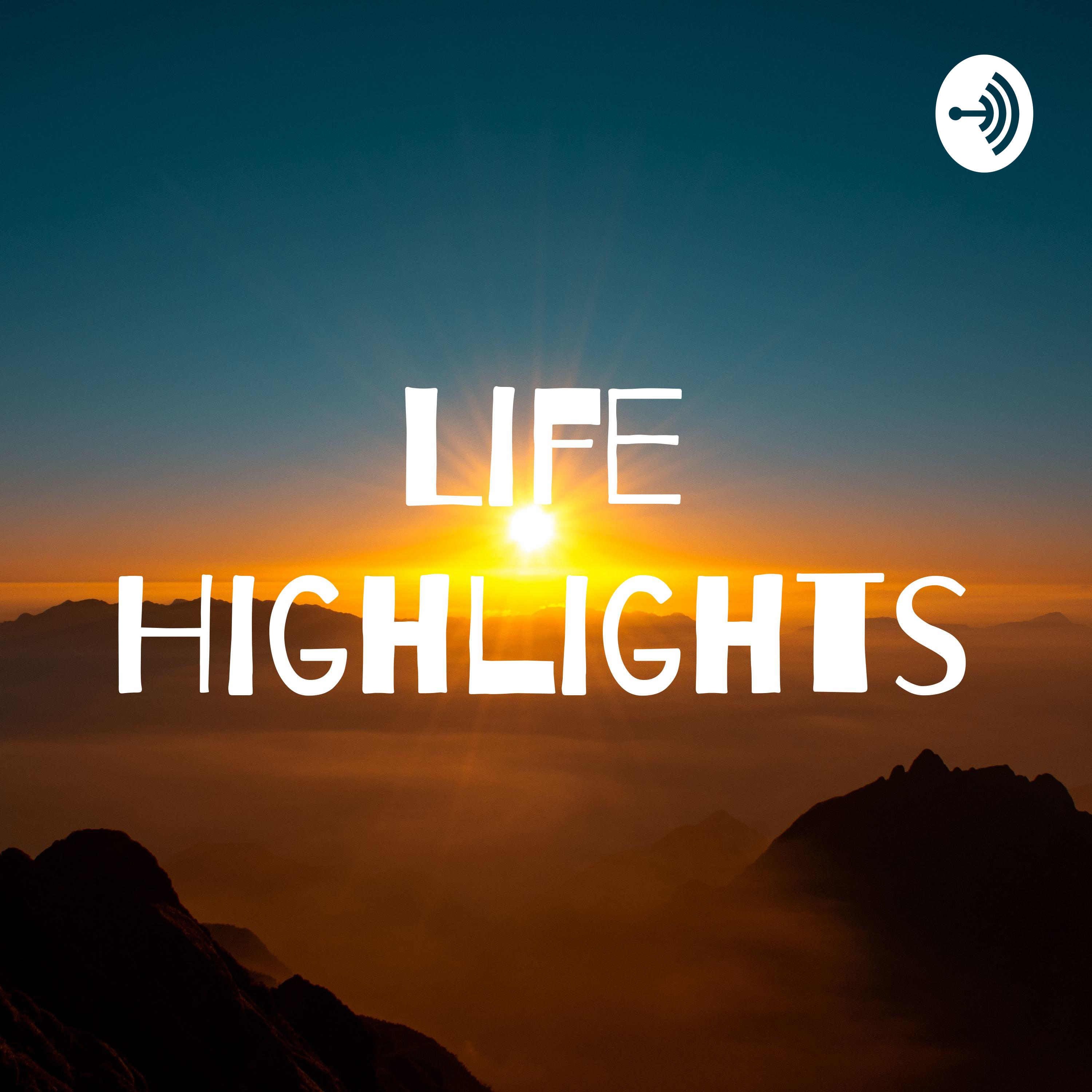 Life Highlights