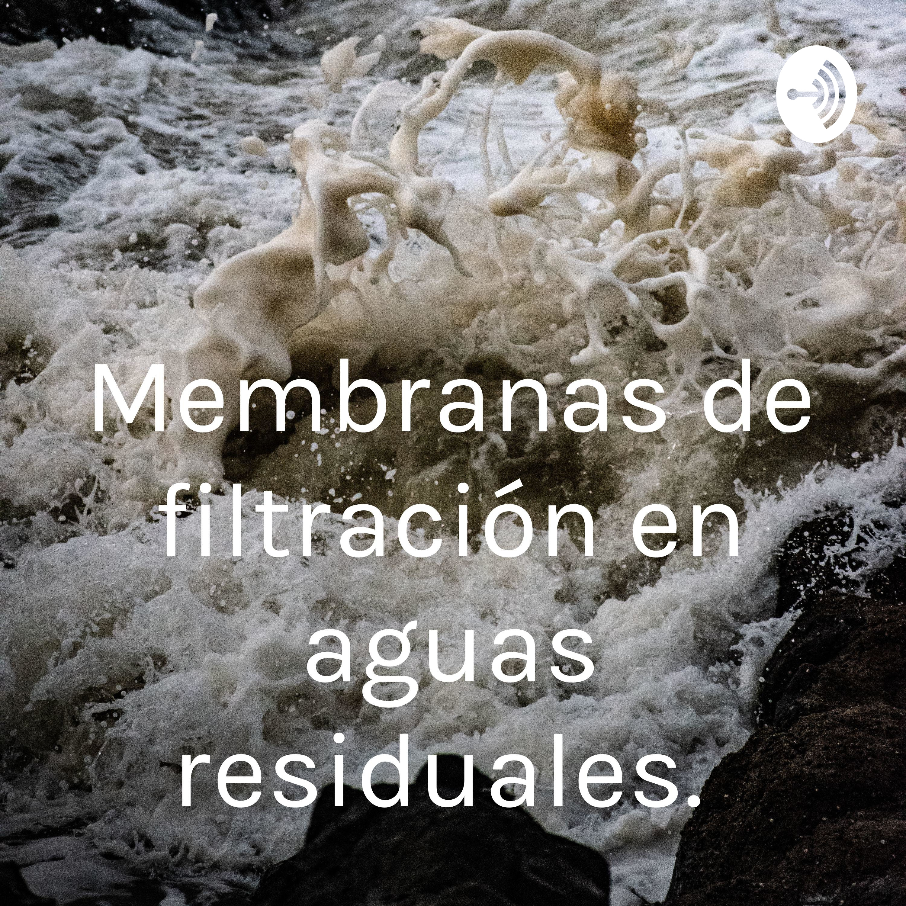Membranas de filtración en aguas residuales. 