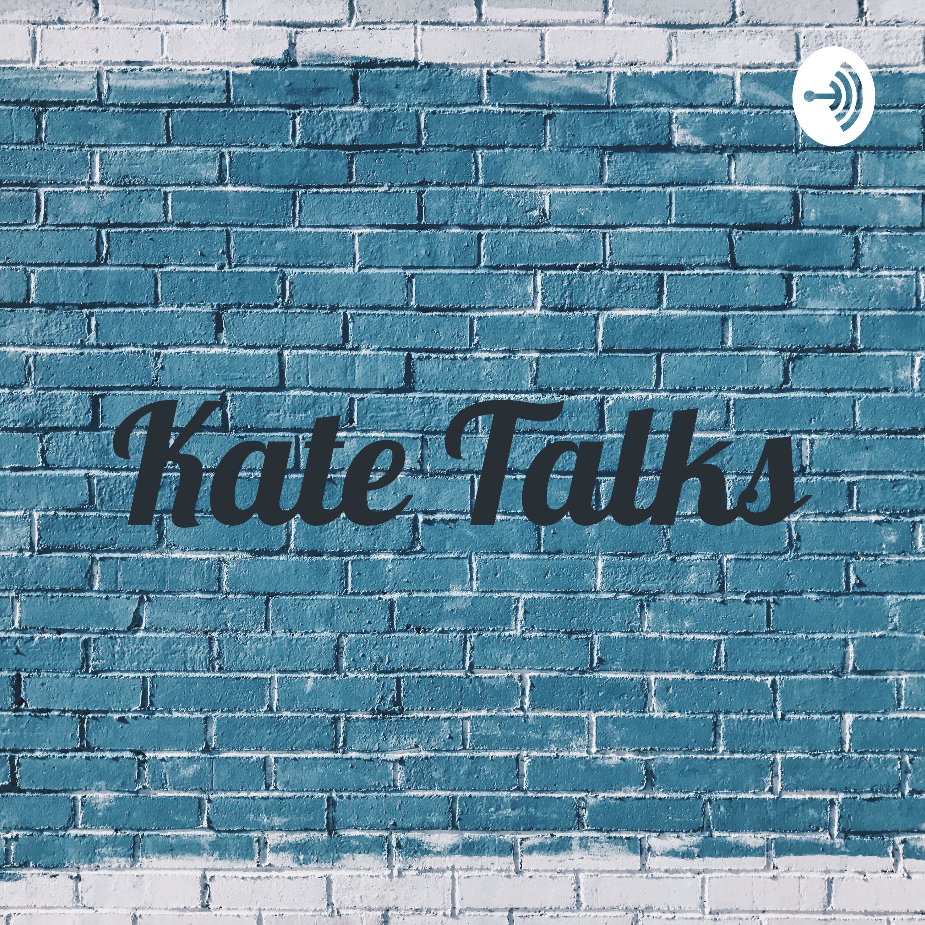 Kate Talks