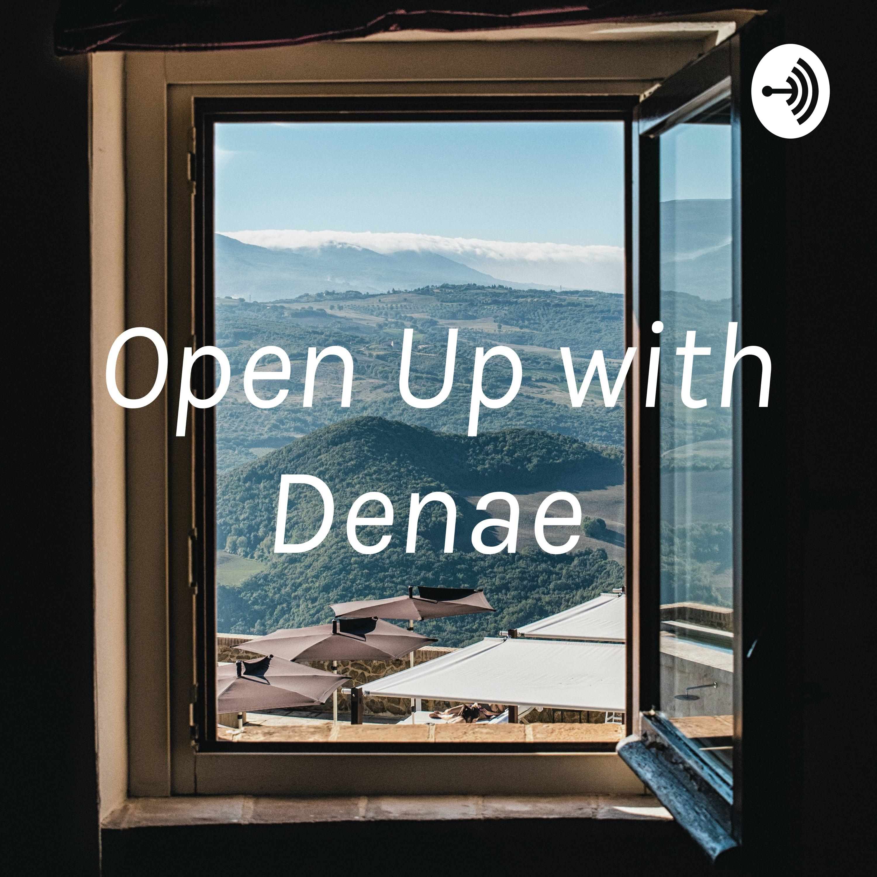 Open Up with Denae 