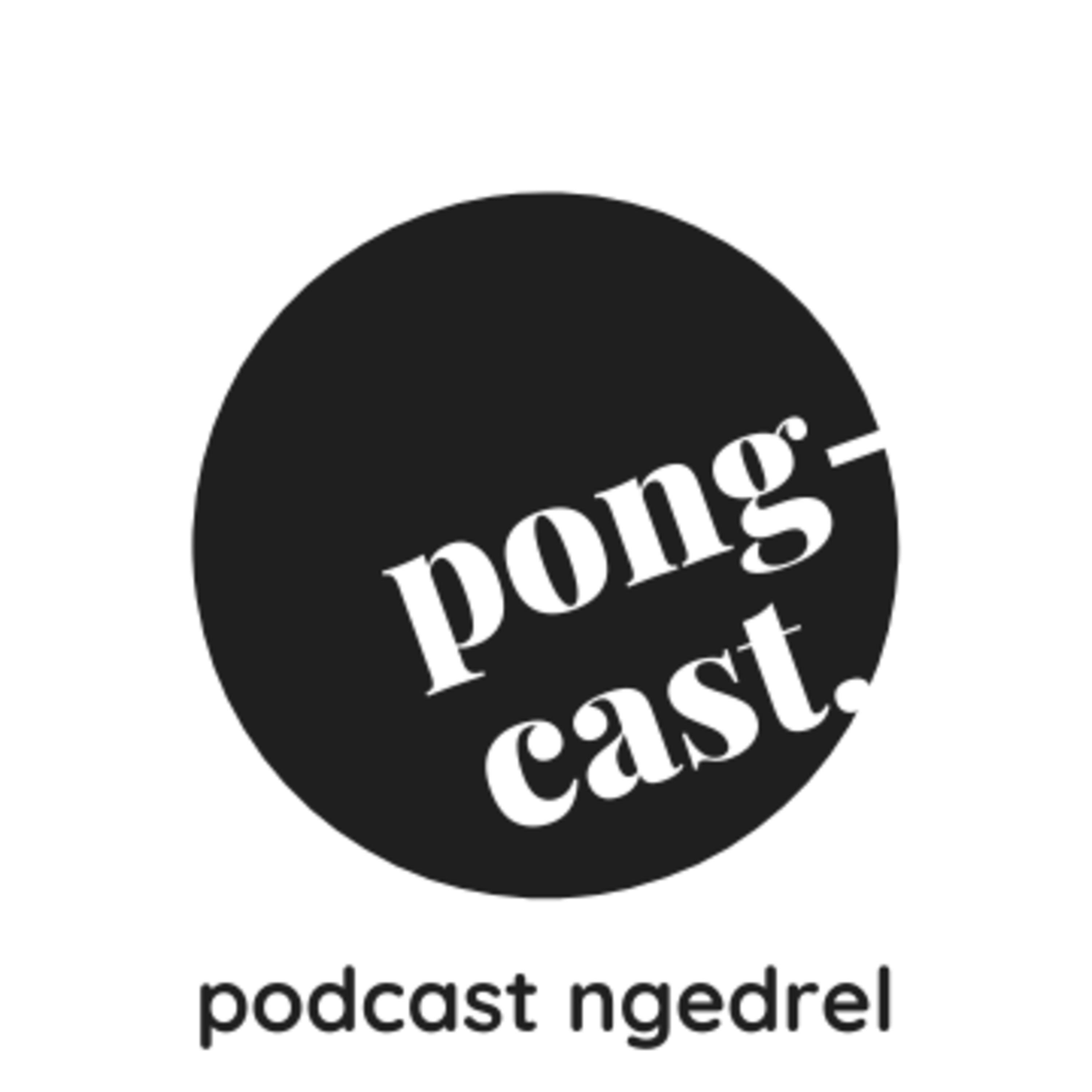 Pongcast (Podcast Ngedrel)