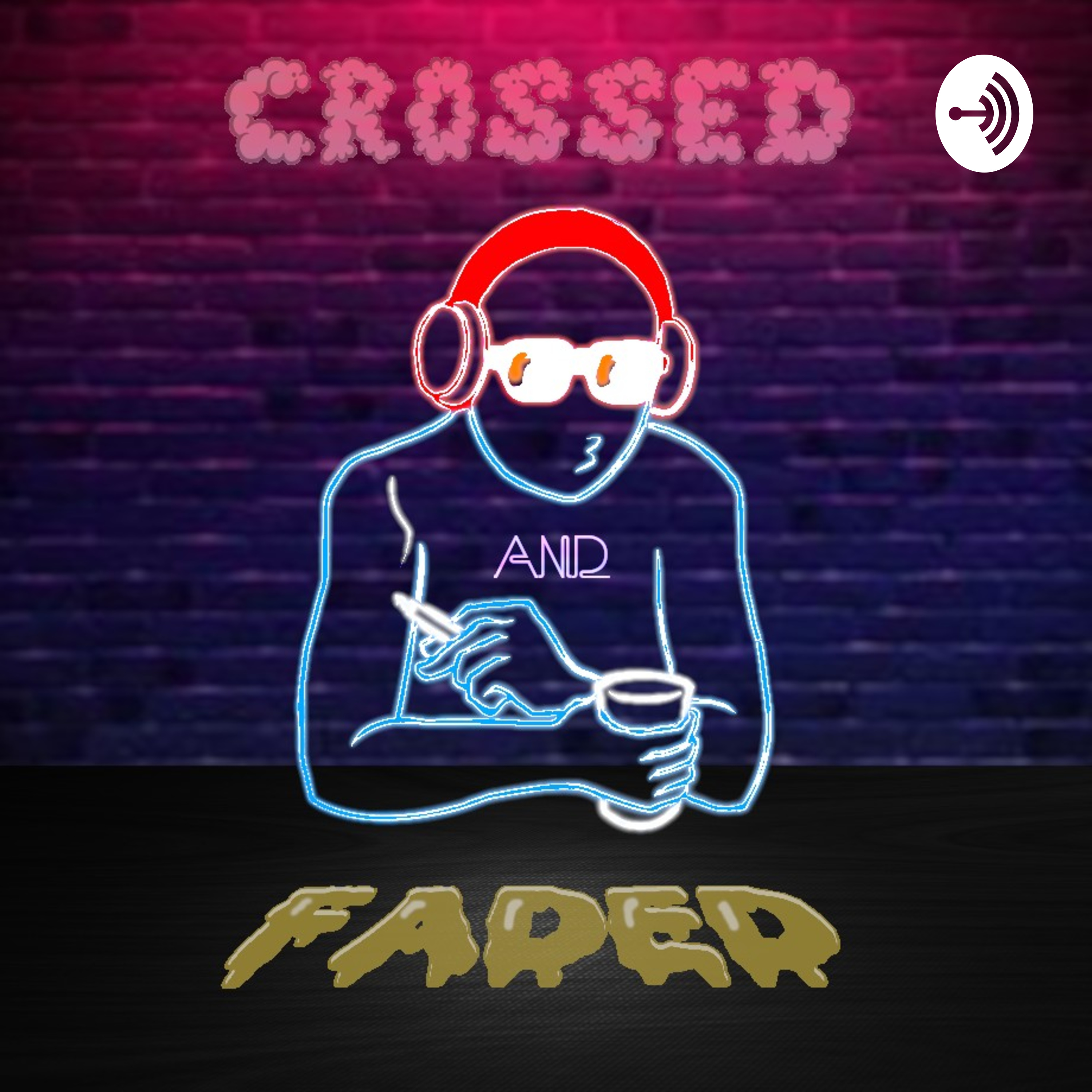 Crossed And Faded podcast artwork