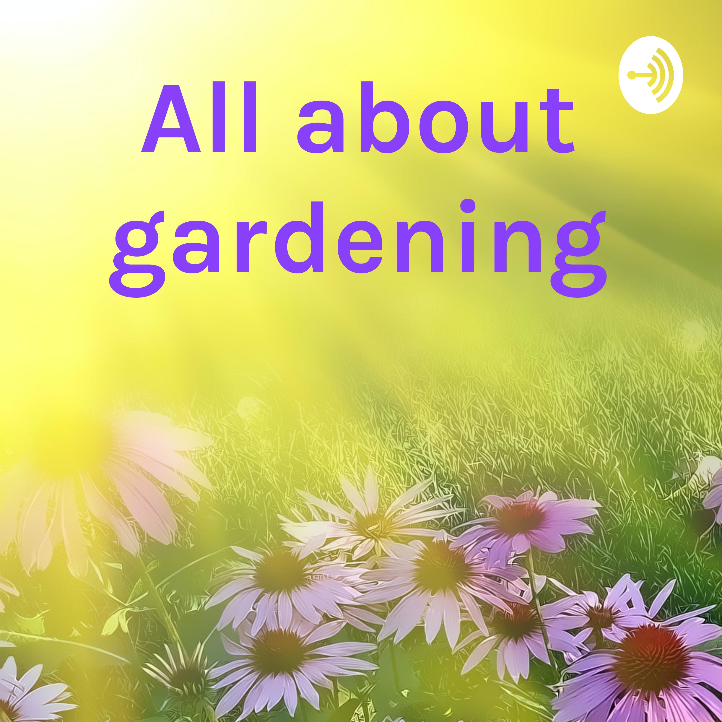 All about gardening